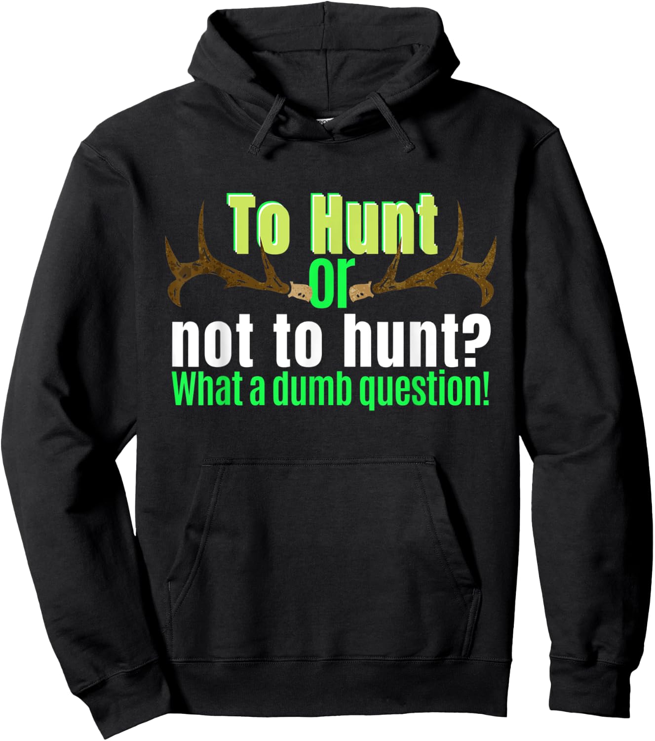 Funny Hunting Shirt To Hunt Or Not To Hunt Sarcastic Humor Hoodie - Hoodie | Black