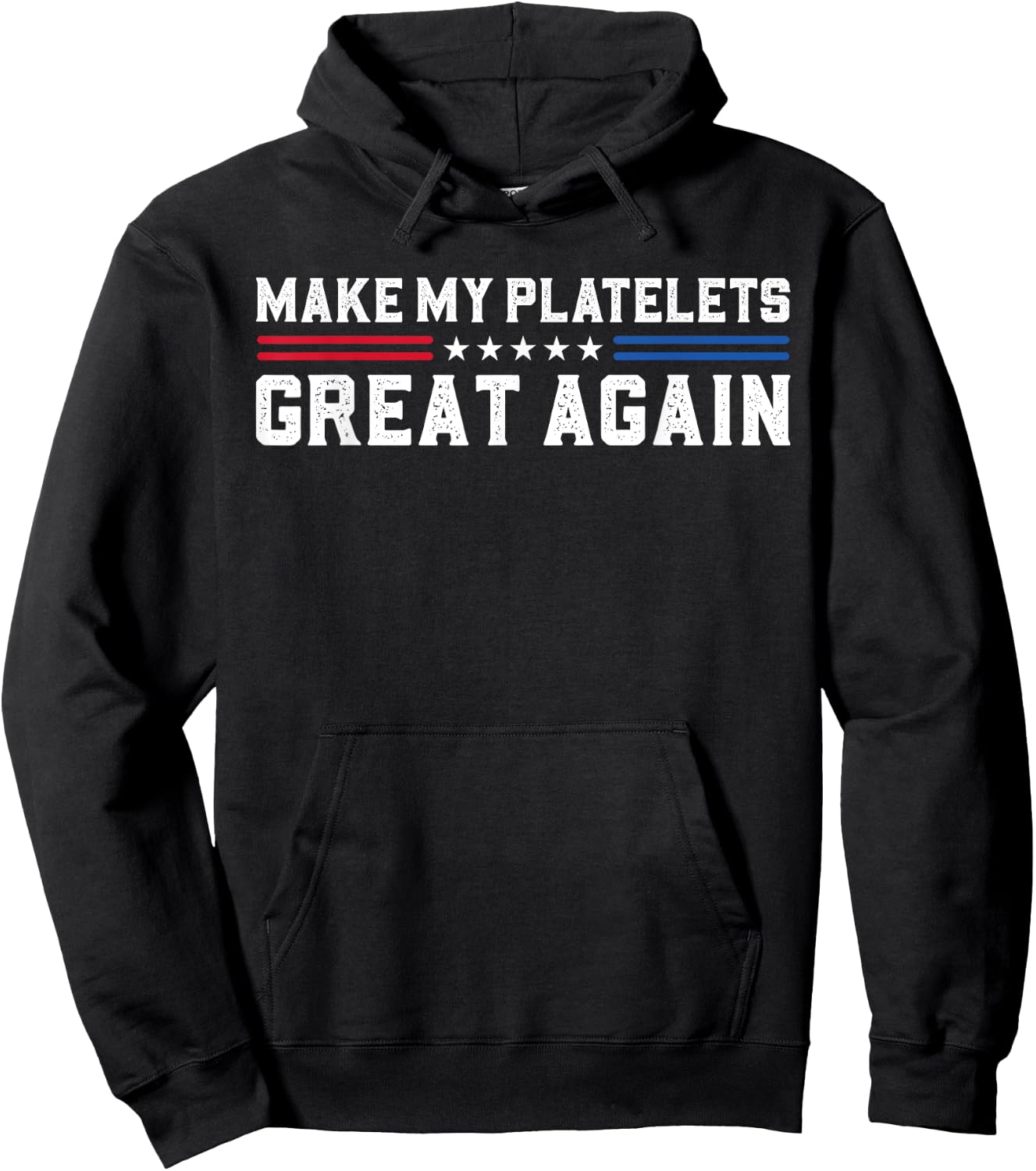 Make My Platelet Count Great Again Funny Platelet Disorder Hoodie - Hoodie | Black