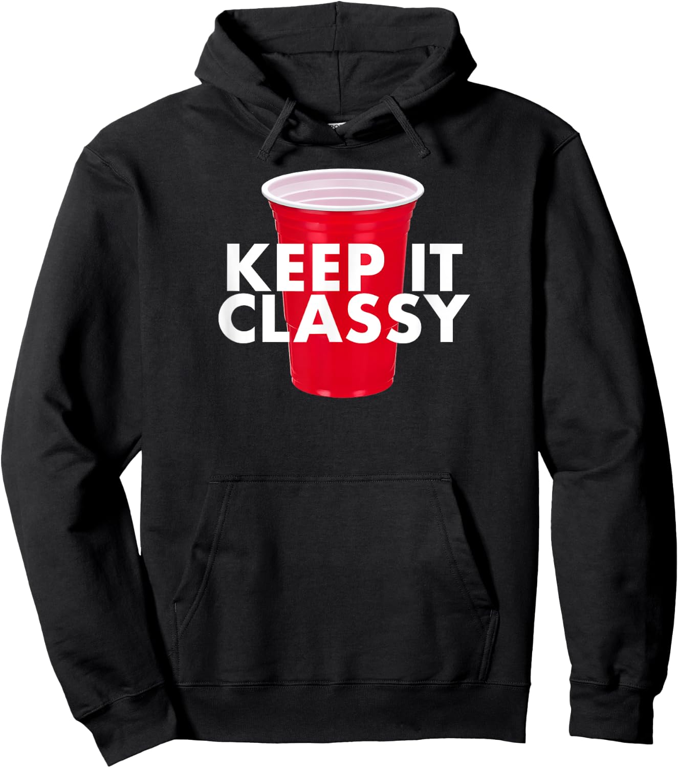 Keep It Classy - Red Cup Party Beer Drinking College Novelty Hoodie - Hoodie | Black