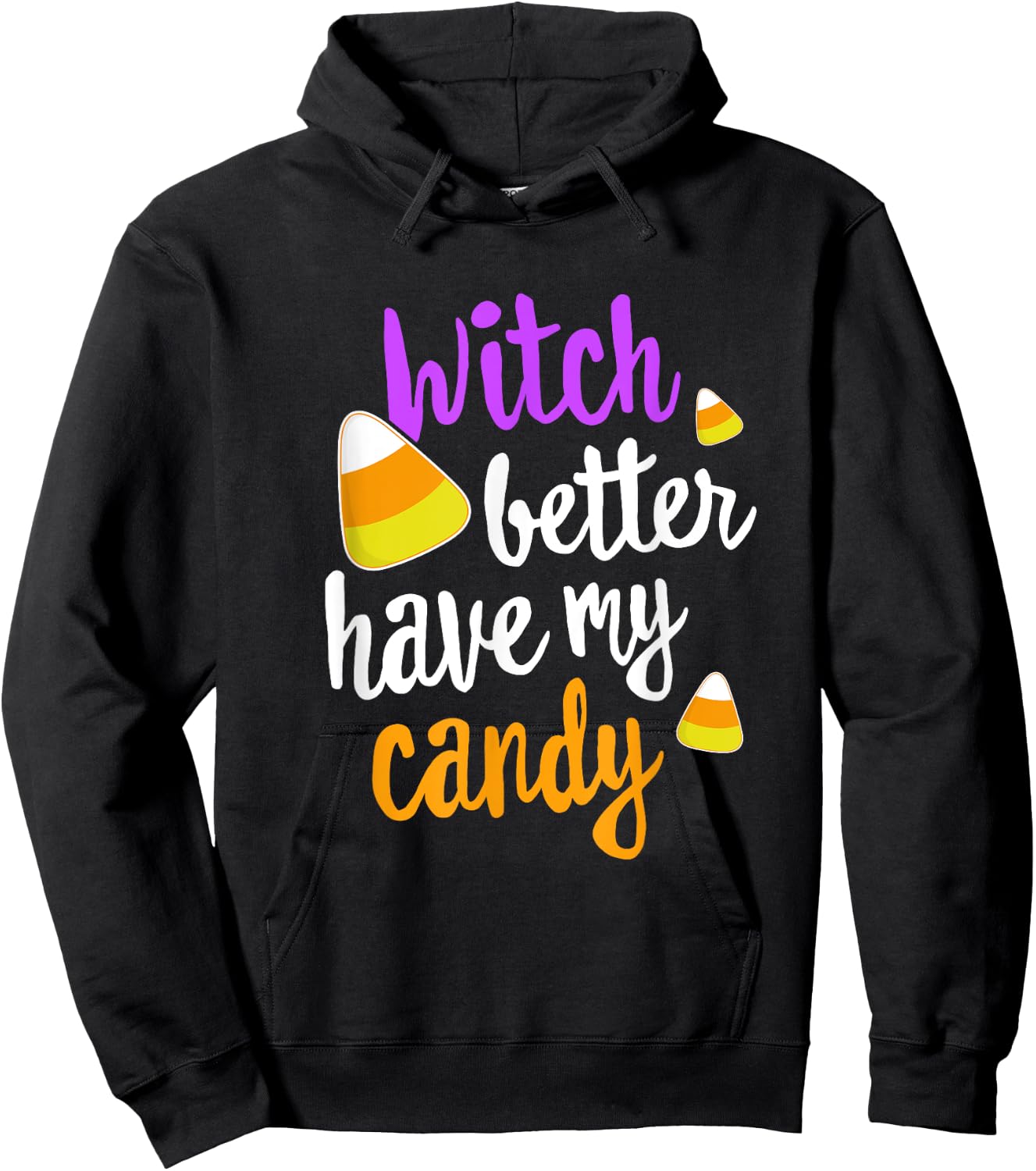 Witch Better Have My Candy Corn Halloween Party Pun Hoodie - Hoodie | Black