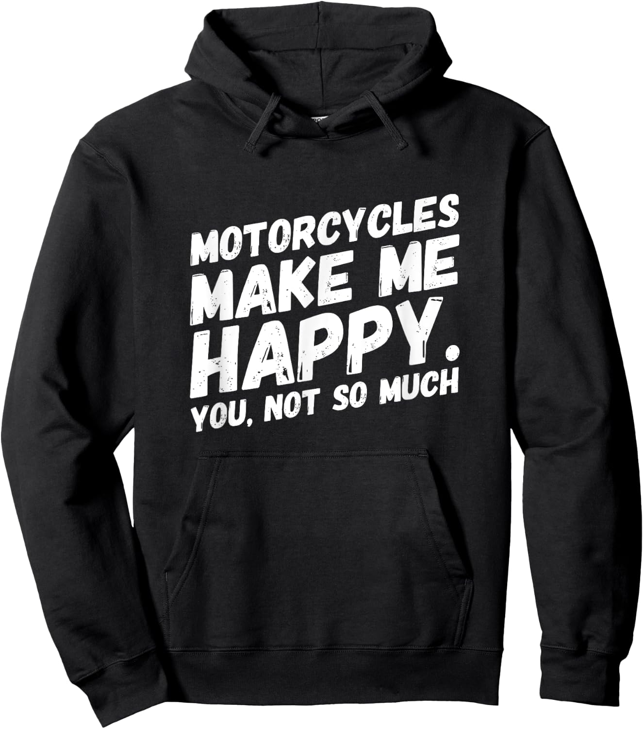 Motorcycles make me HAPPY.You, not so much Funny MEME Hoodie - Hoodie | Black