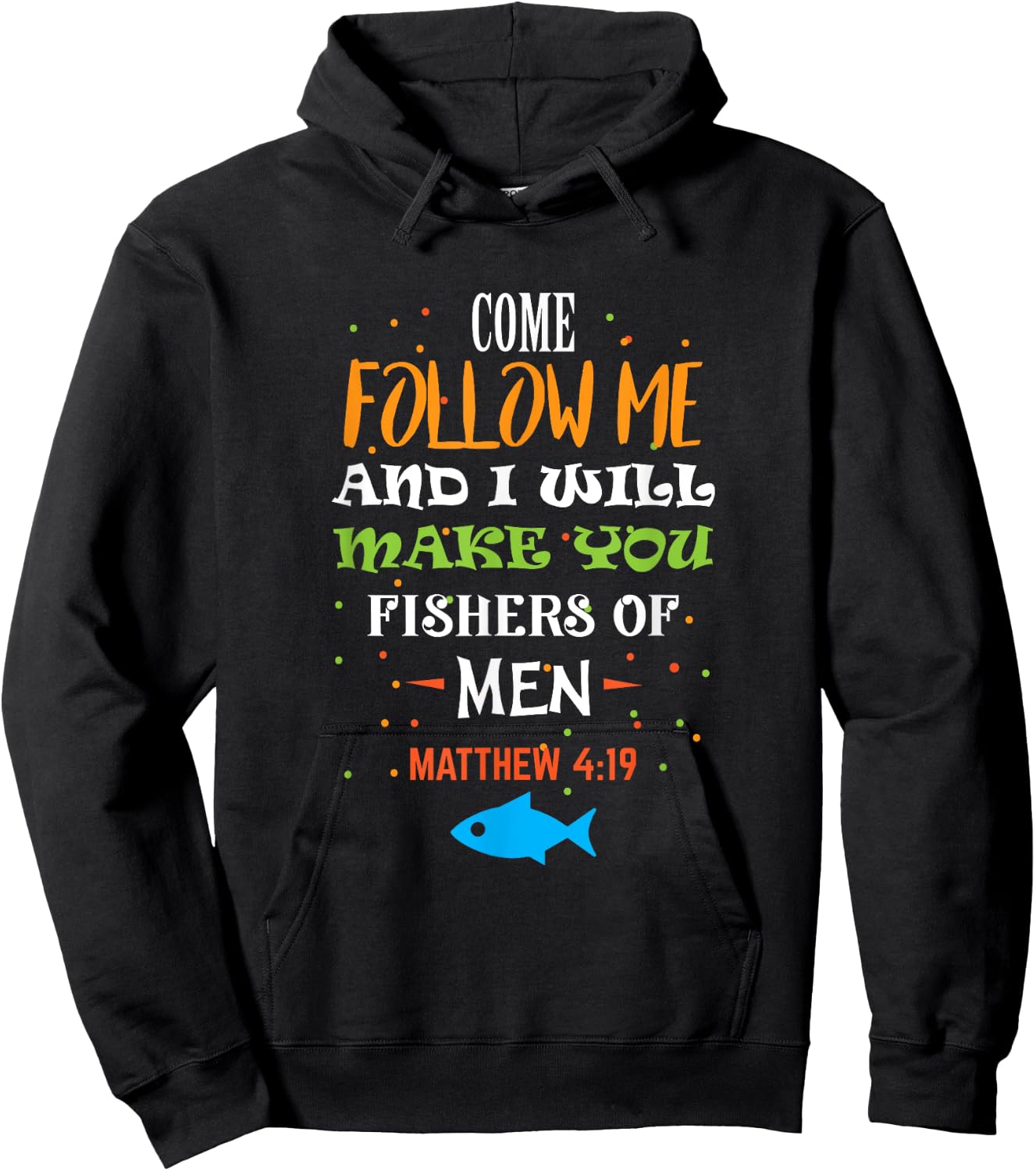 Come follow me and I will make you fishers of men Hoodie - Hoodie | Black