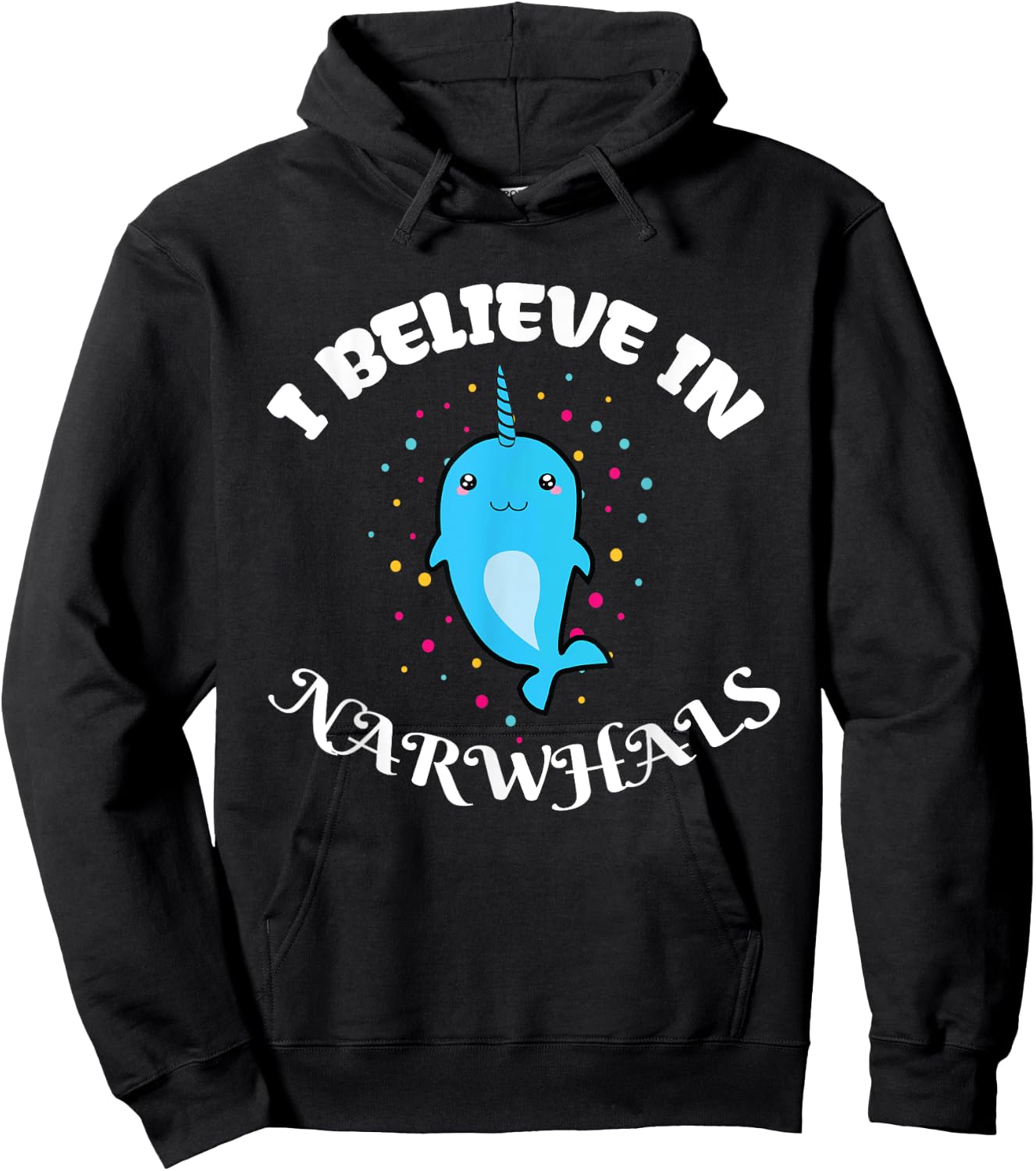 I Believe in Narwhals - Narwhal Shirts for Girls Hoodie - Hoodie | Black