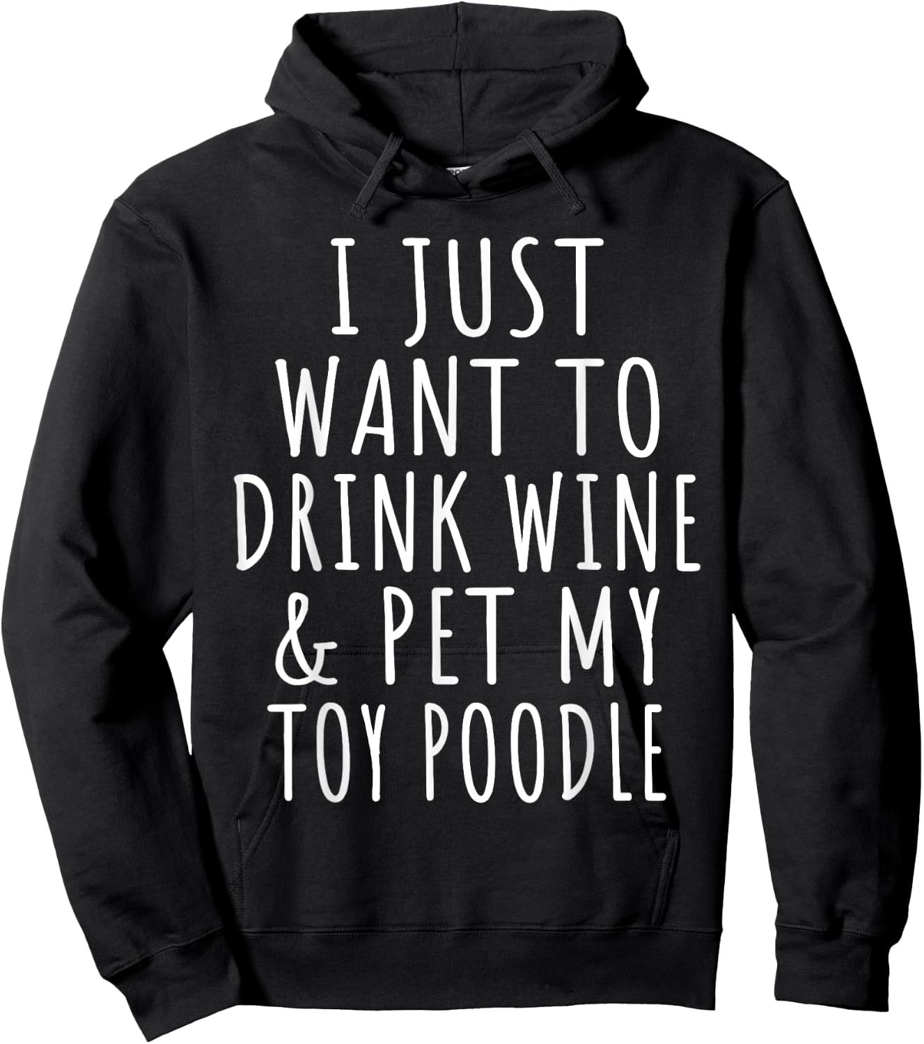 I Just Want to Drink Wine and Pet My Toy Poodle Dog Mama Hoodie - Hoodie | Black