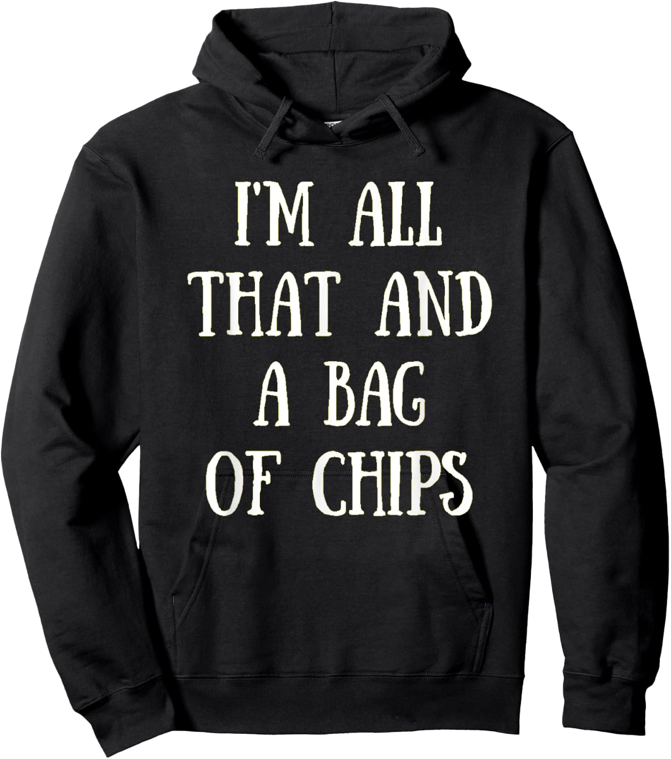 I'm All That, And A Bag Of Chips Funny Chip Eater Shirt Hoodie - Hoodie | Black