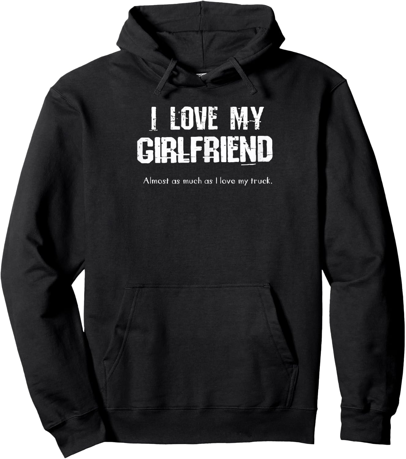 I Love My Girlfriend Almost As Much As I Love My Truck Shirt Hoodie - Hoodie | Black