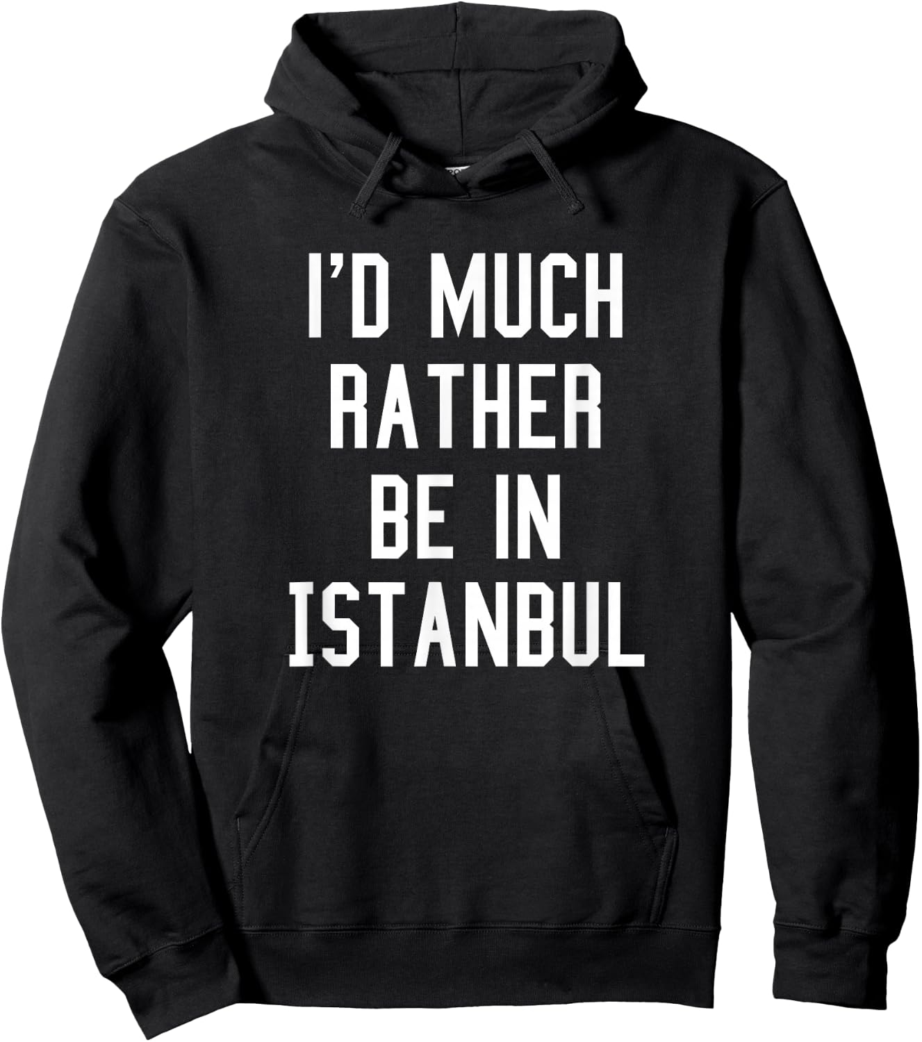 I'd Much Rather Be In Istanbul T Shirt Hoodie - Hoodie | Black