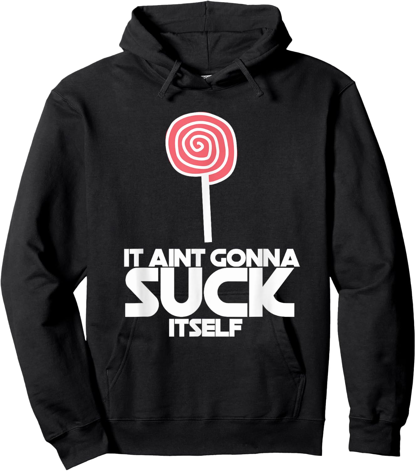 It Ain't Gonna Suck Itself Sucker Lollipop Candy Joke Hoodie - Hoodie | Black