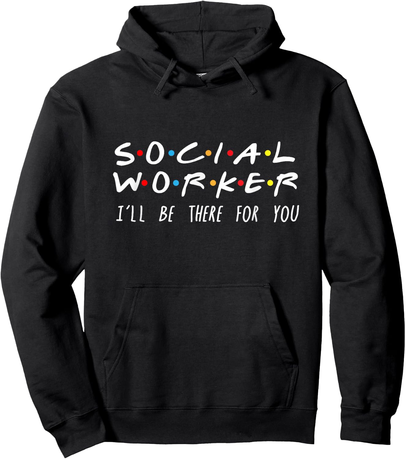 Social Worker I'll Be There For You Hoodie - Hoodie | Black