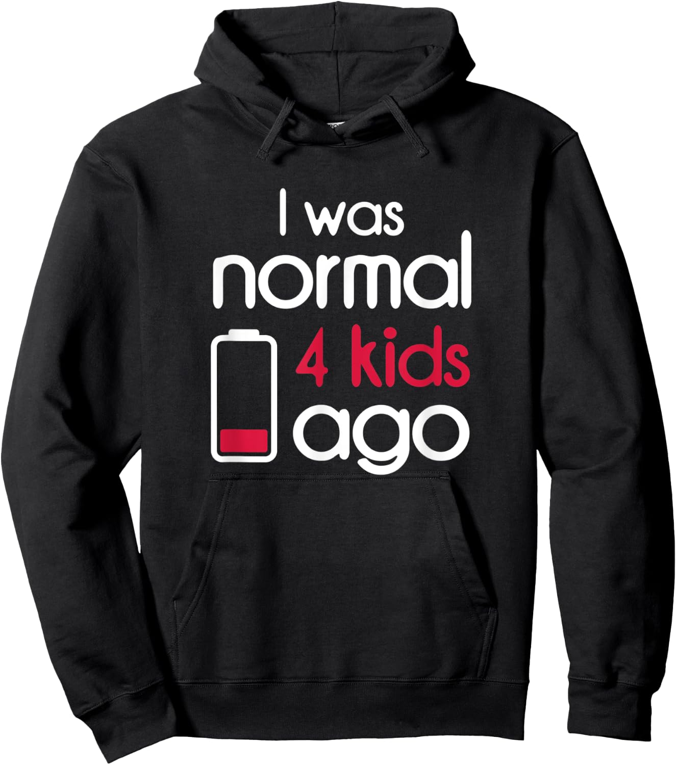 I Was Normal 4 Kids Ago Four Children Parents Gift Mom Hoodie - Hoodie | Black
