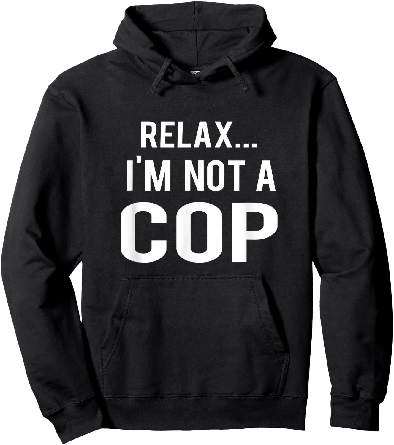 Relax I'm Not a Cop Funny Police Hoodie - Hoodie | Black