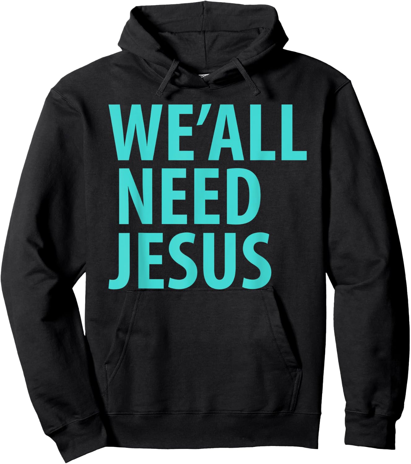 WE'ALL NEED JESUS Christian Bible Gospel Shirt John 3:16 Hoodie - Hoodie | Black