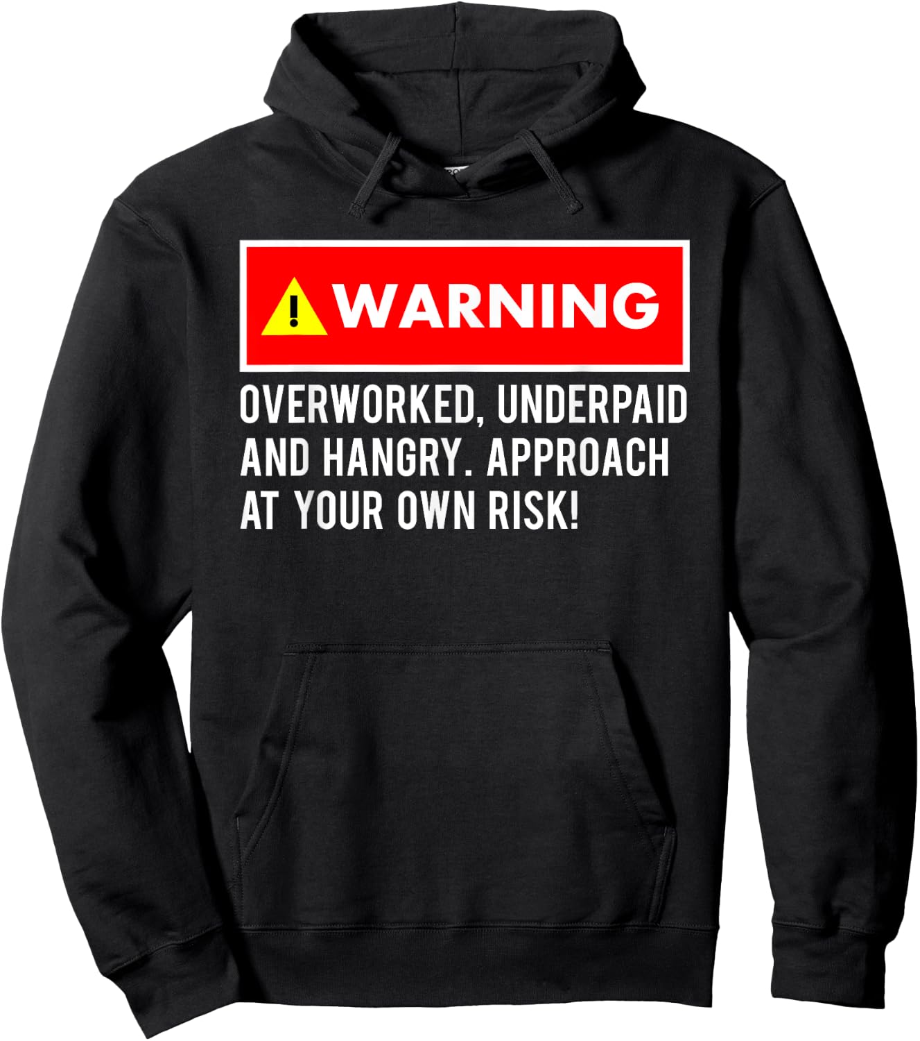 Funny, Sarcastic "Warning! Overworked, Underpaid and Hangry Hoodie - Hoodie | Black