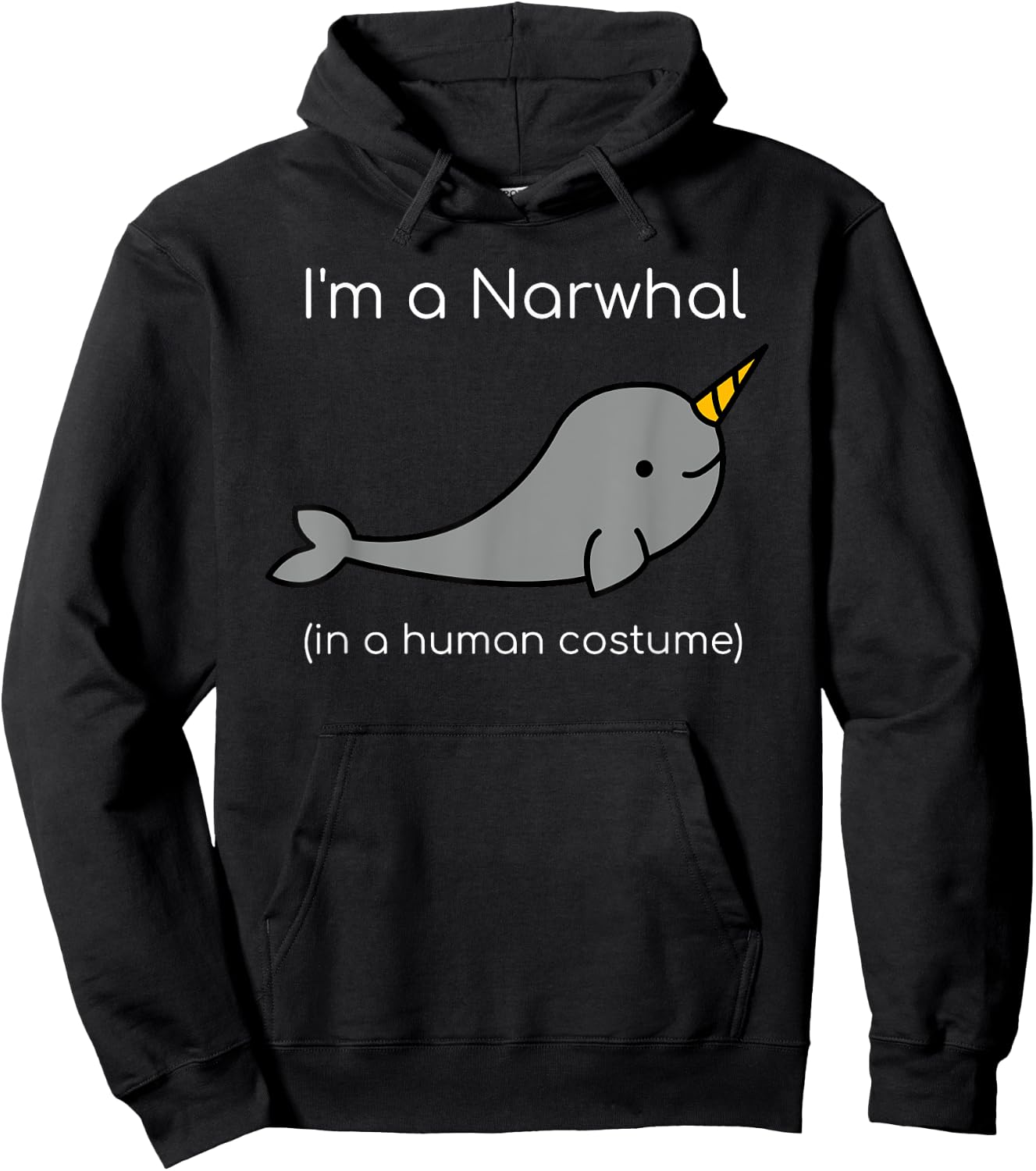 I'm a Narwhal in a Human Costume Funny Hoodie - Hoodie | Black