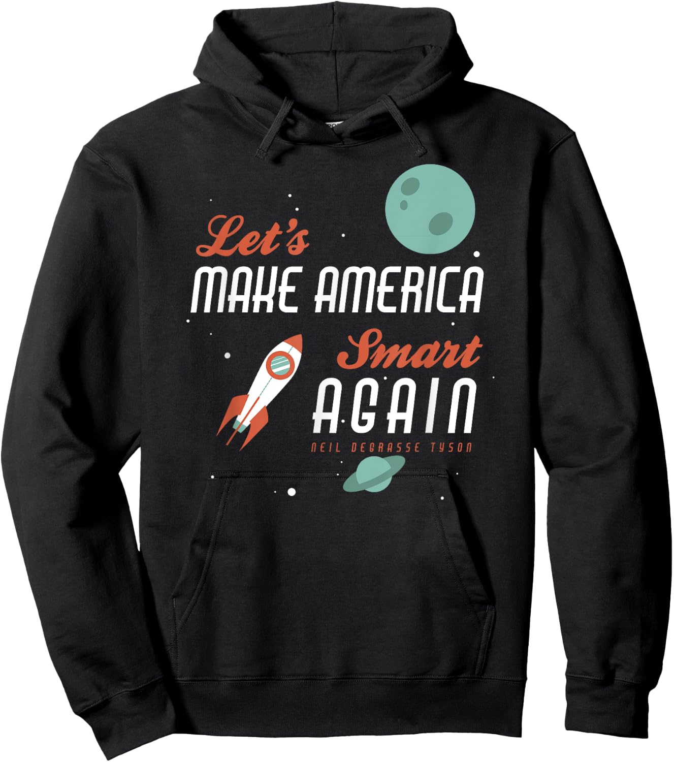 Neil deGrasse Tyson Quote Make America Smart Again Hoodie - Hoodie | Black