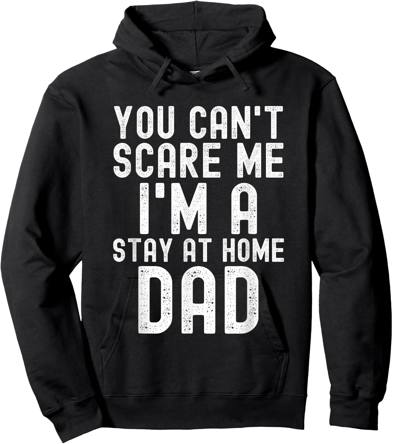 You Can't Scare Me I'm A Stay At Home Dad Father Saying Hoodie - Hoodie | Black