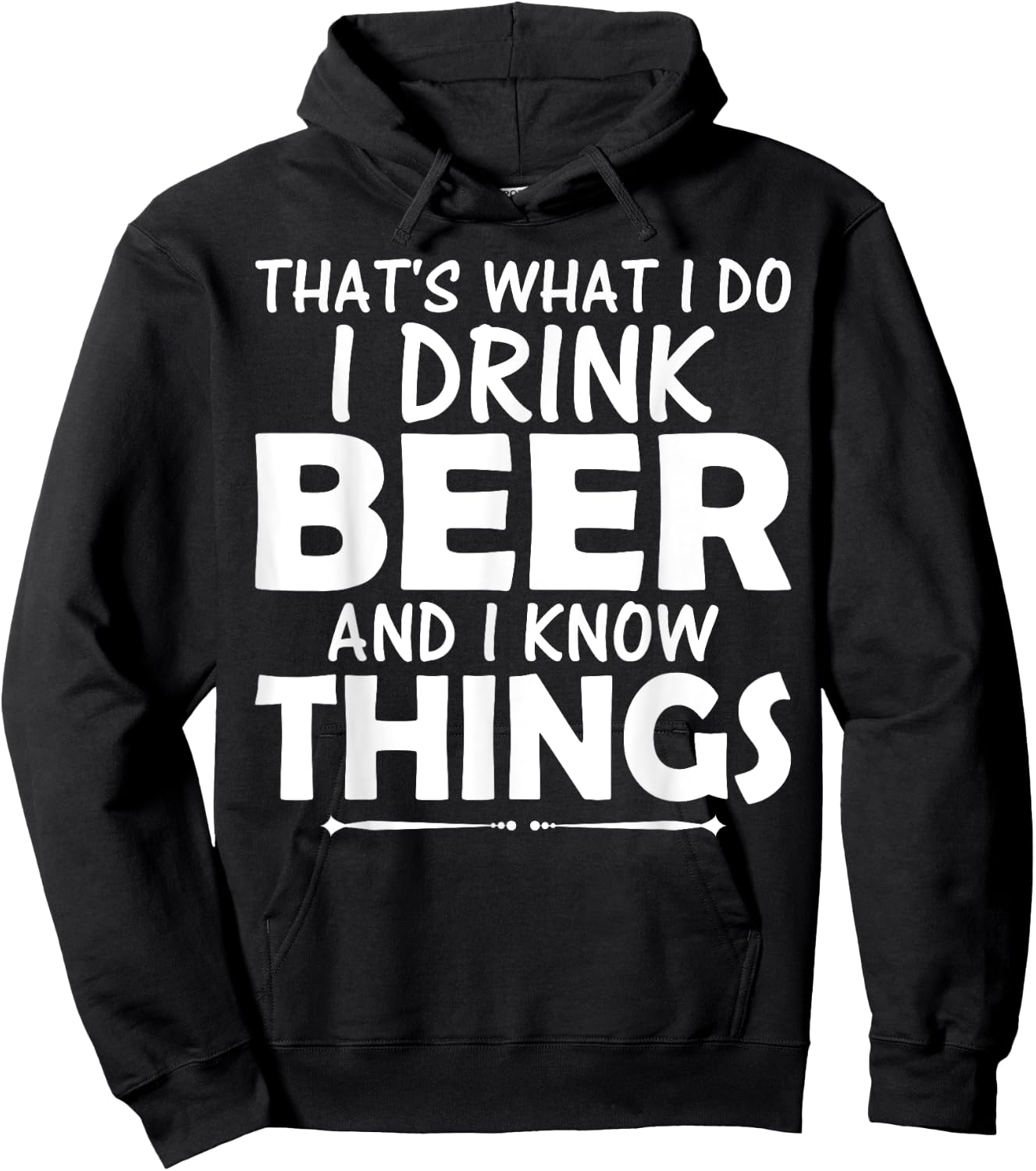 That's What I Do I Drink Beer & I Know Things Beer T Shirt Hoodie - Hoodie | Black