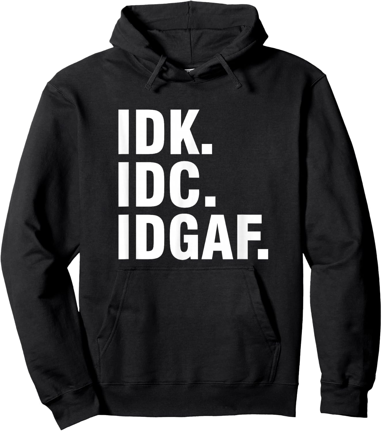 Idk Idc Idgaf Hoodie - Hoodie | Black