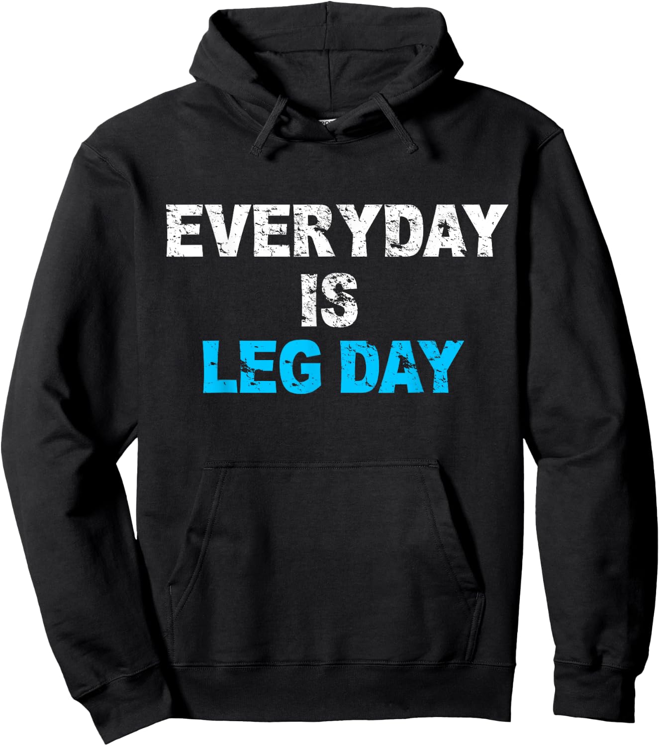 Everyday Is Leg Day Funny Workout Gift Hoodie - Hoodie | Black