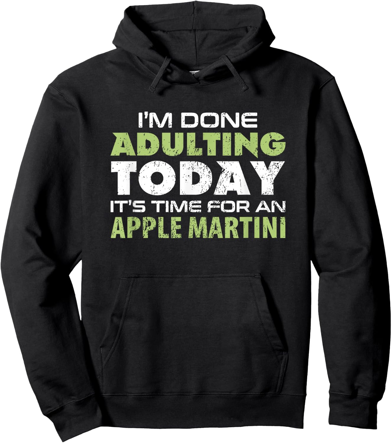 I'm Done Adulting Today It's Time for an Apple Martini Hoodie - Hoodie | Black