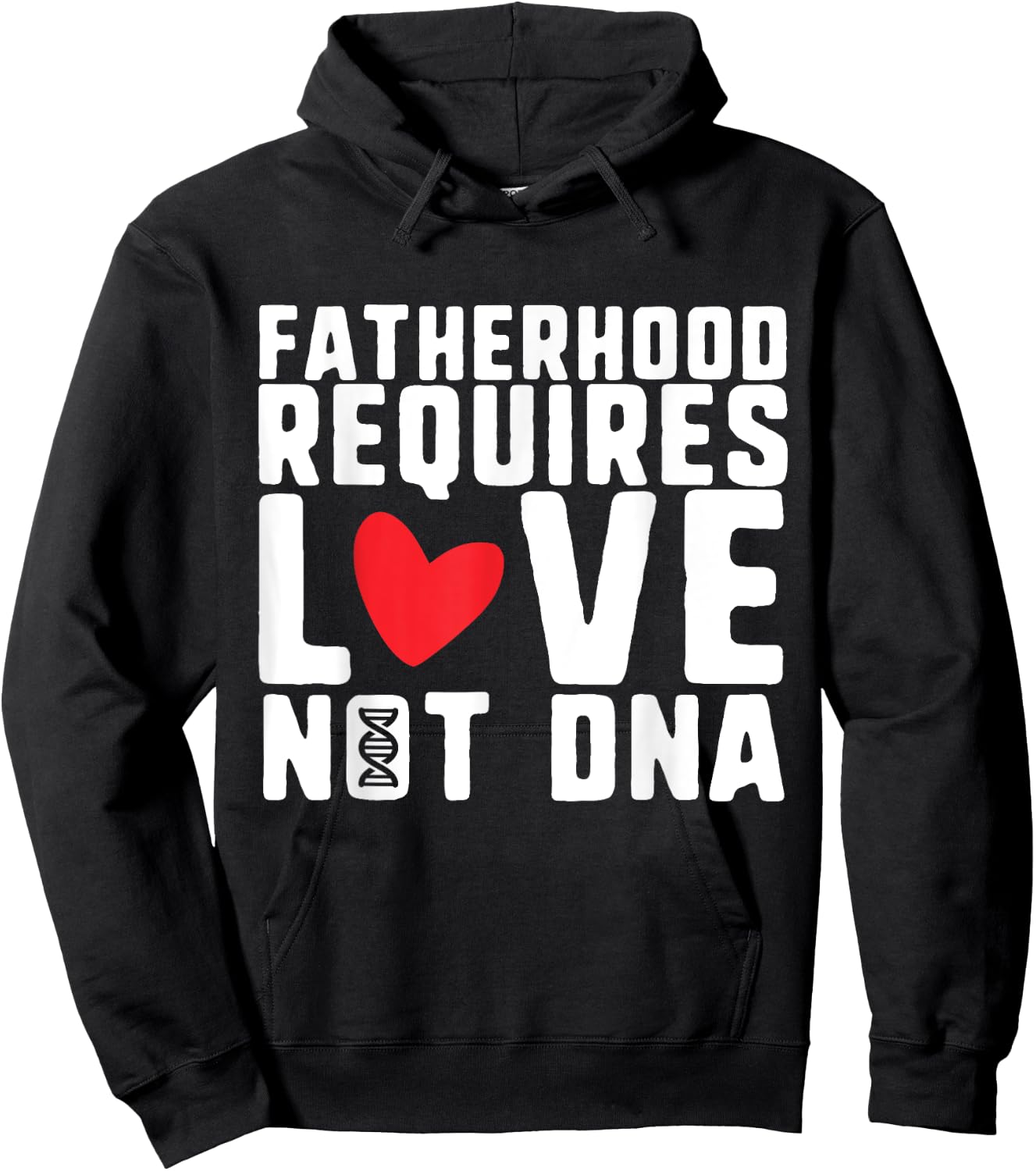 Fatherhood Requires Love Not DNA – Stepfather Design Hoodie - Hoodie | Black