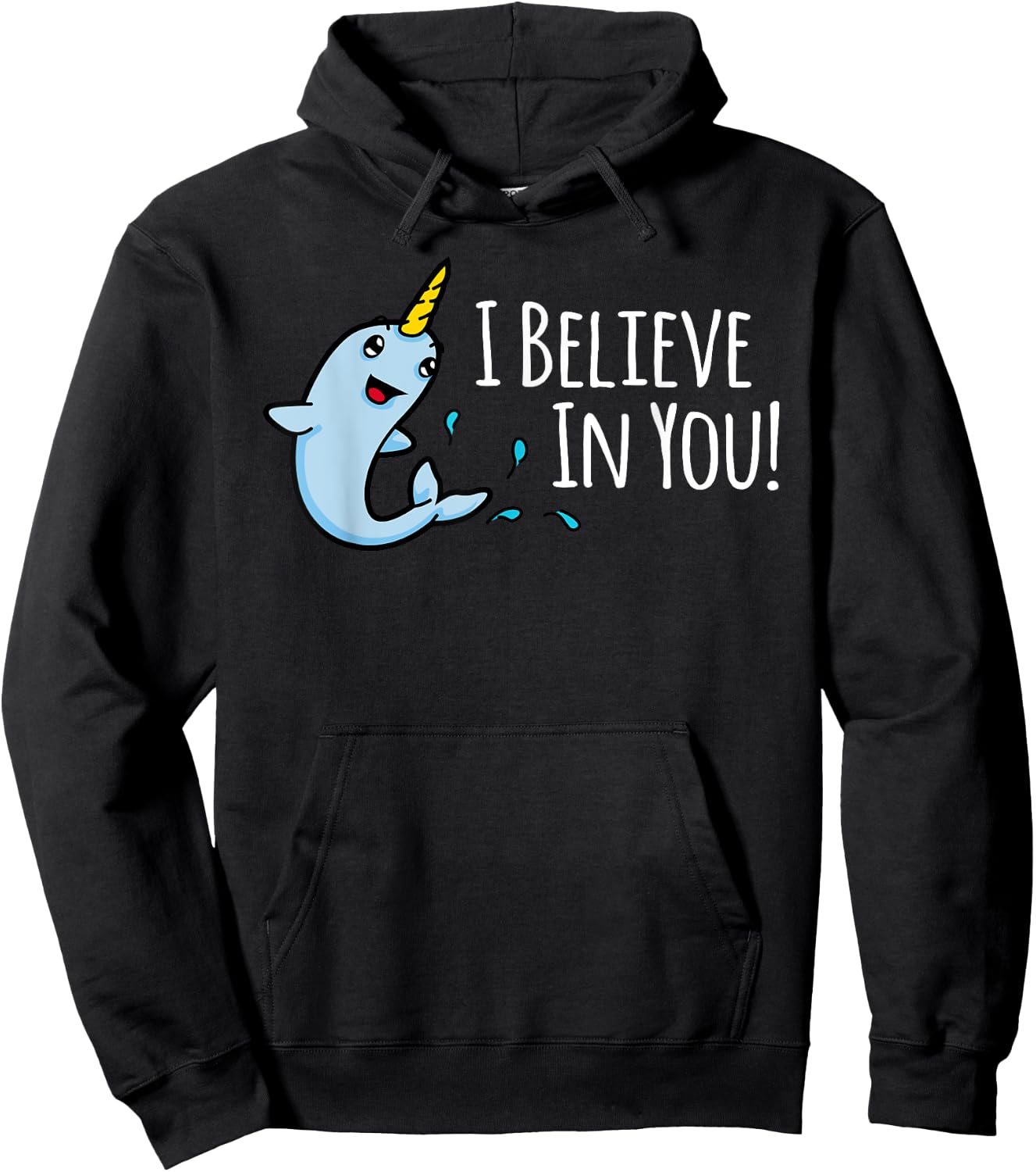 I Believe In You! Cute Narwhal Motivational Hoodie - Hoodie | Black