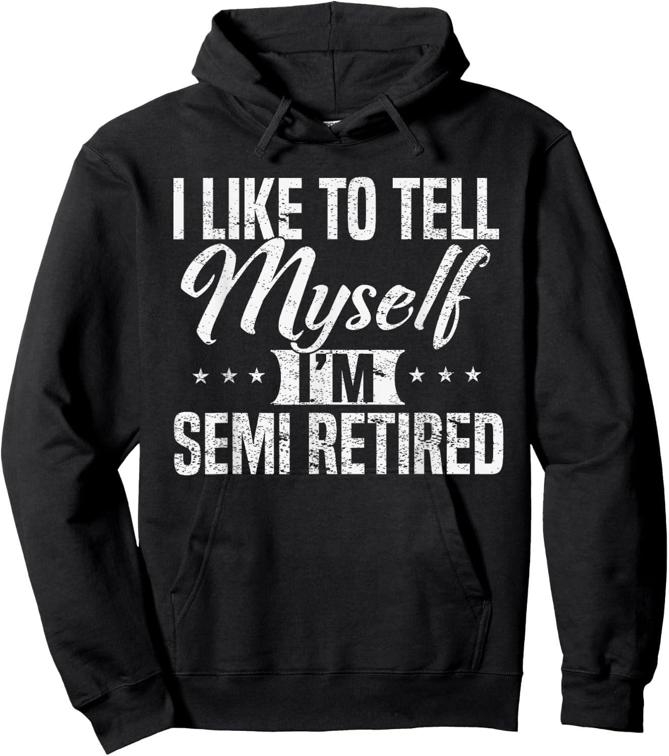 Semi-Retired I tell myself I'm RETIRED Funny Hoodie - Hoodie | Black
