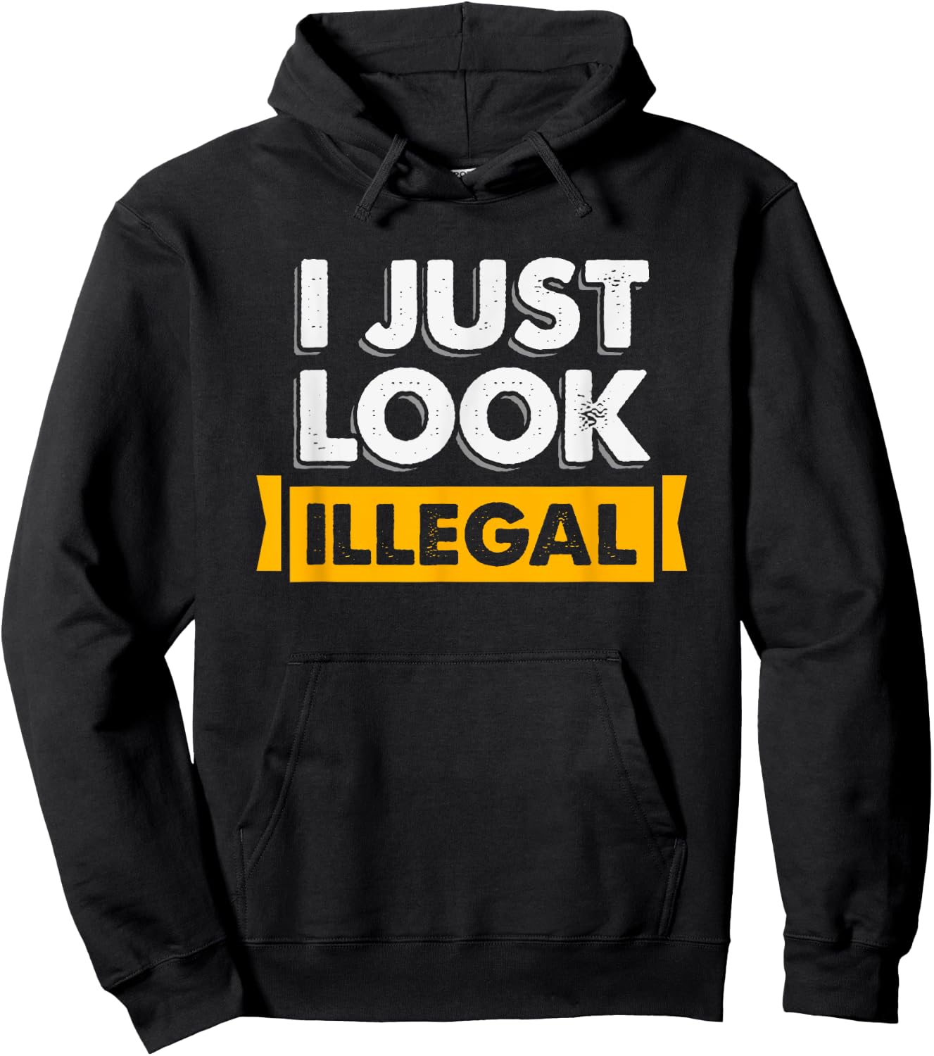 I Just Look Illegal Immigrant Hispanic Hoodie - Hoodie | Black