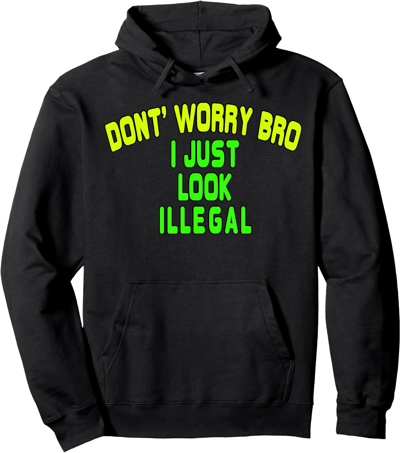 Trump Border Crossing Don't Worry Bro I Just Look Illegal Hoodie - Hoodie | Black