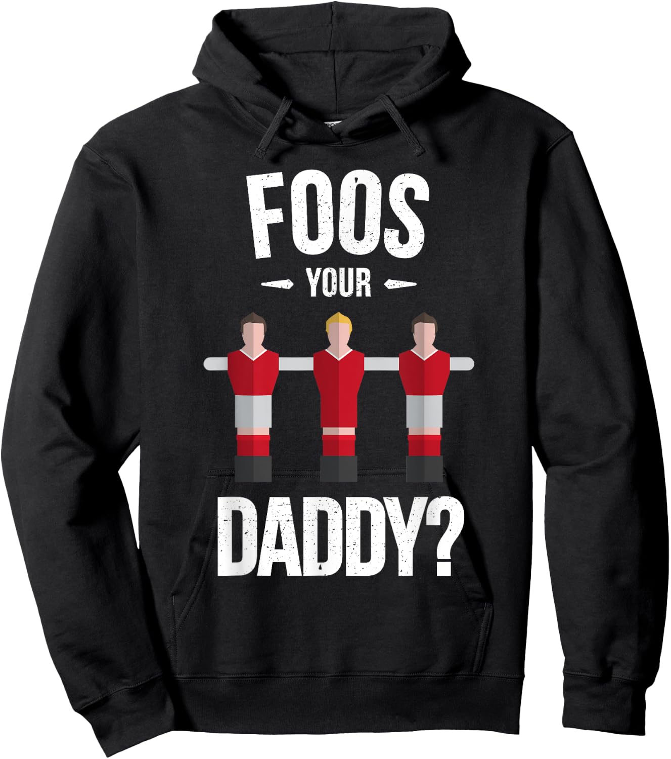 Funny Foosball T Shirt - Foos Your Daddy Hoodie - Hoodie | Black