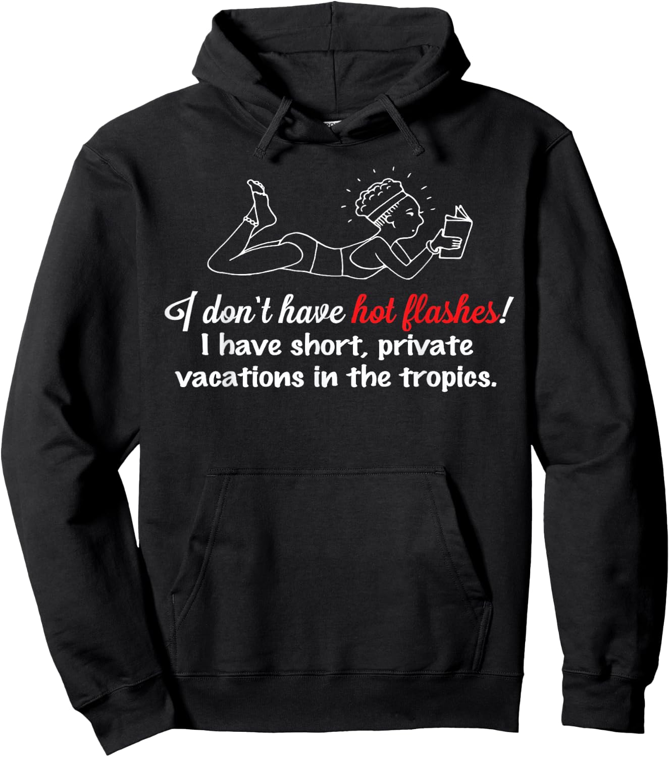 I don't have hot flashes! Menopausal Woman Gag Gift Hoodie - Hoodie | Black