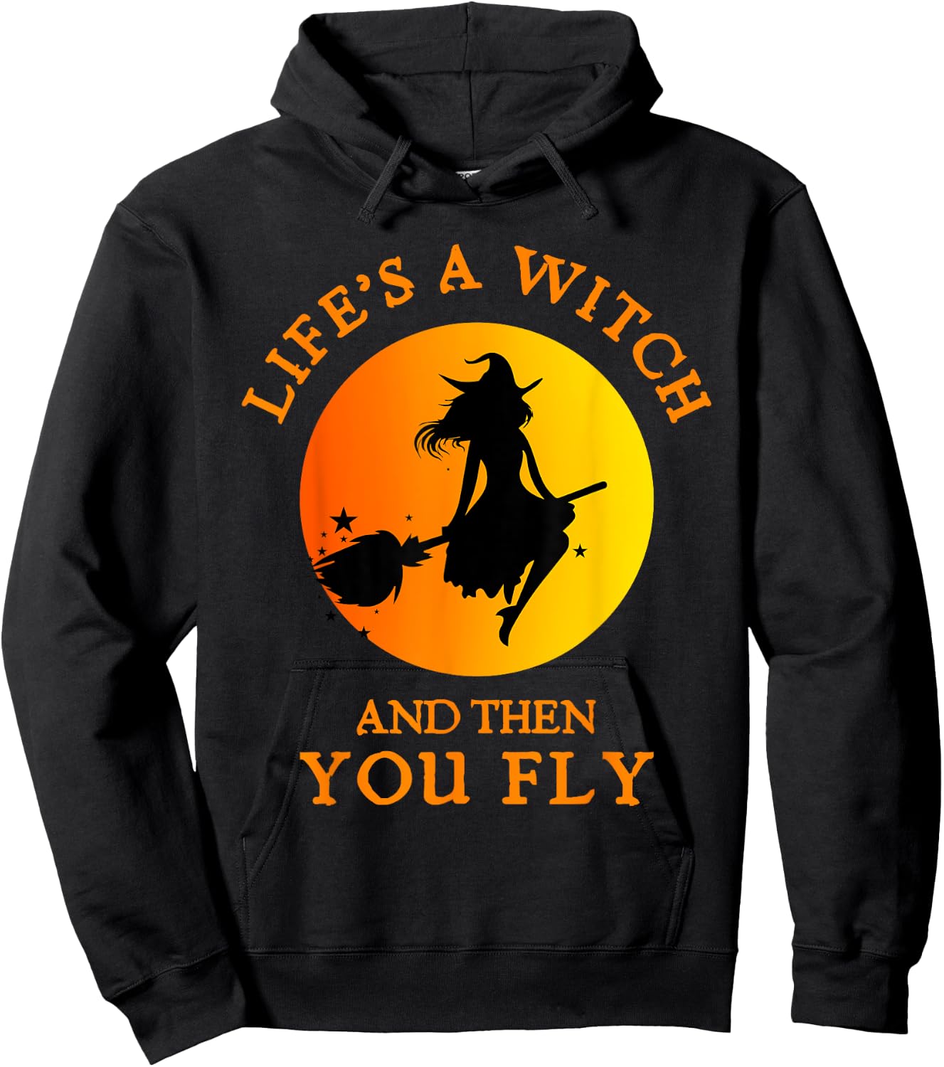 Life's A Witch And Then You Fly Witchy Halloween Hoodie - Hoodie | Black