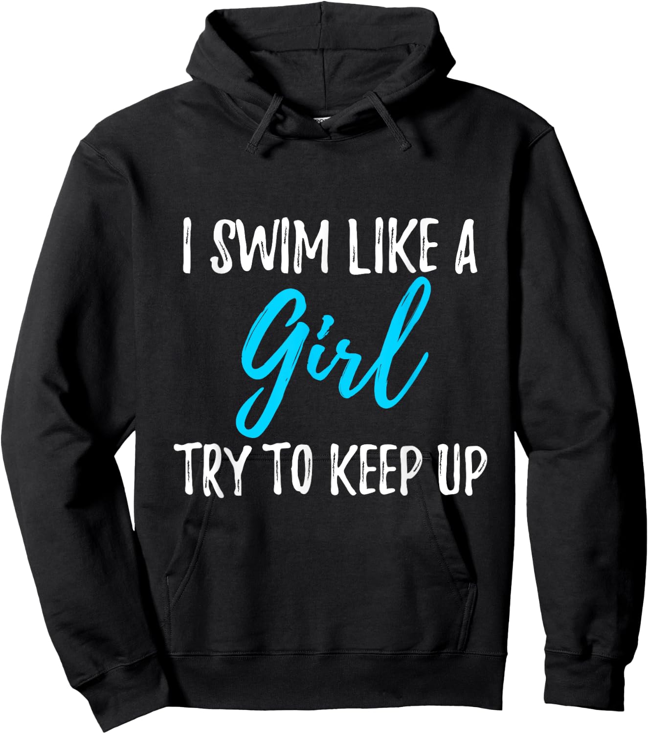 I Swim Like A Girl Try To Keep Up Swimmer Gift Hoodie - Hoodie | Black