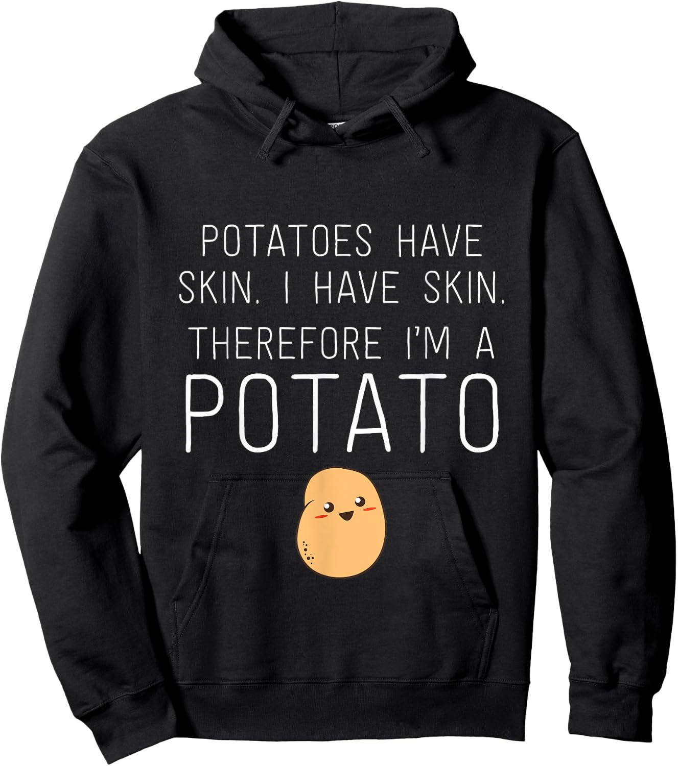 Potatoes Have Skin I Have Skin Therefore I'm Potato Humor Hoodie - Hoodie | Black