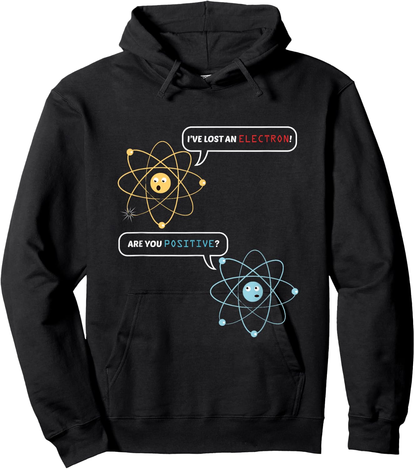 Funny Science Math Jokes Nerdy Humor I Lost an Electron. Are You Positive? Chemistry Joke - -Adults, Black, Small, Short Sleeve, Classic Fit Hoodie - Hoodie | Black