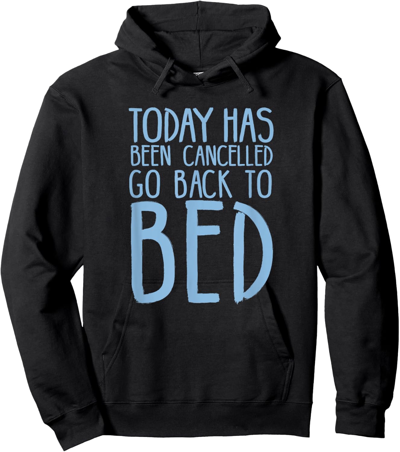 Today Has Been Cancelled Go Back To Bed Shirt Hoodie - Hoodie | Black