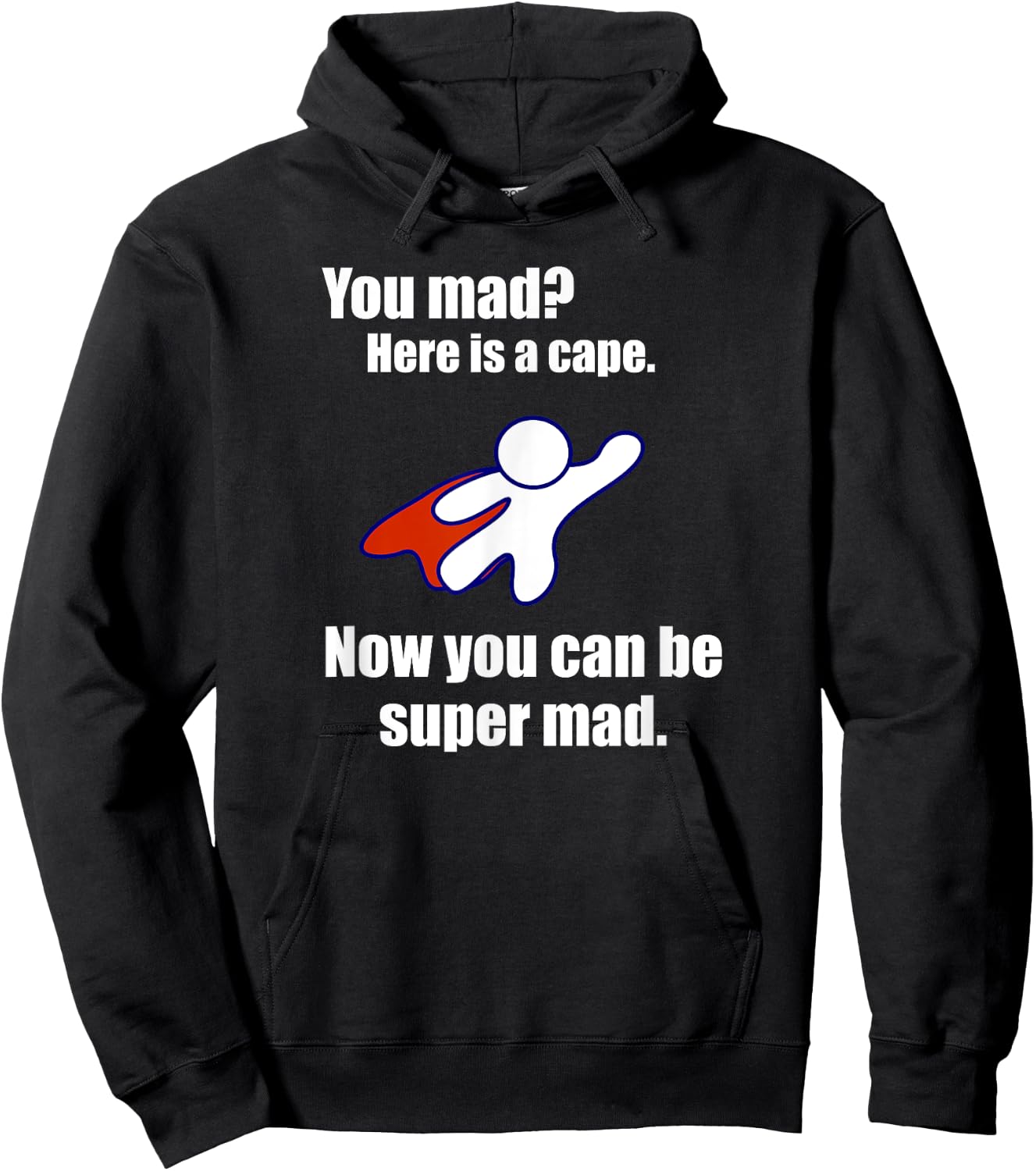 You Mad? Here Is A Cape. Super Mad Sarcastic Funny Shirt Hoodie - Hoodie | Black