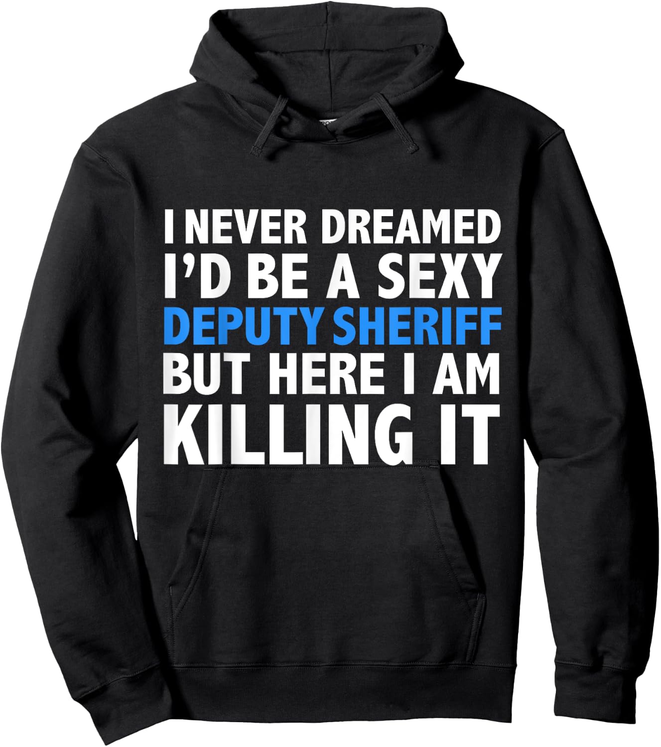 Never Dreamed I'd be a Sexy Deputy Sheriff Funny Hoodie - Hoodie | Black