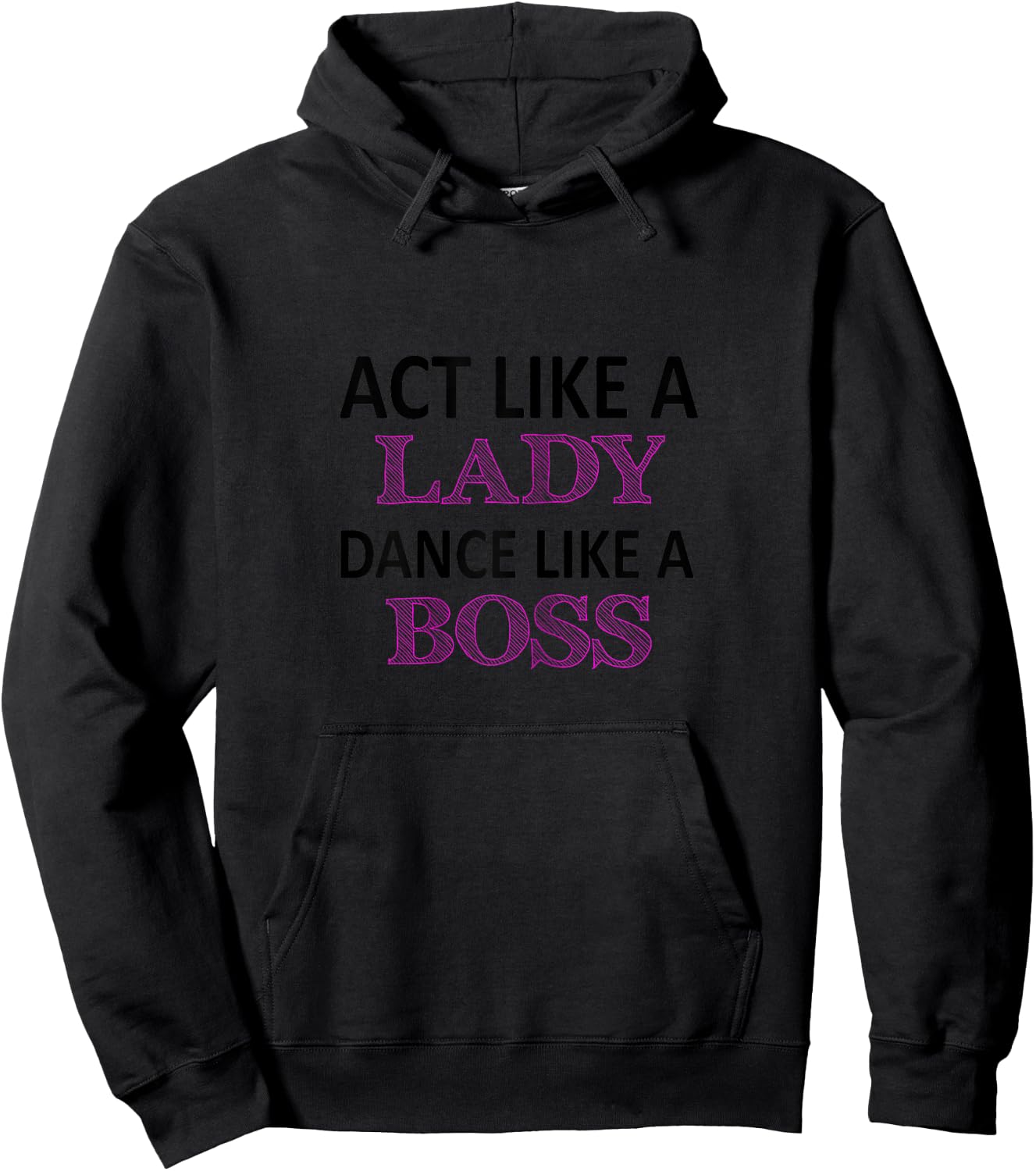 Act Like a Lady Dance Like a Boss Funny For Girls Hoodie - Hoodie | Black