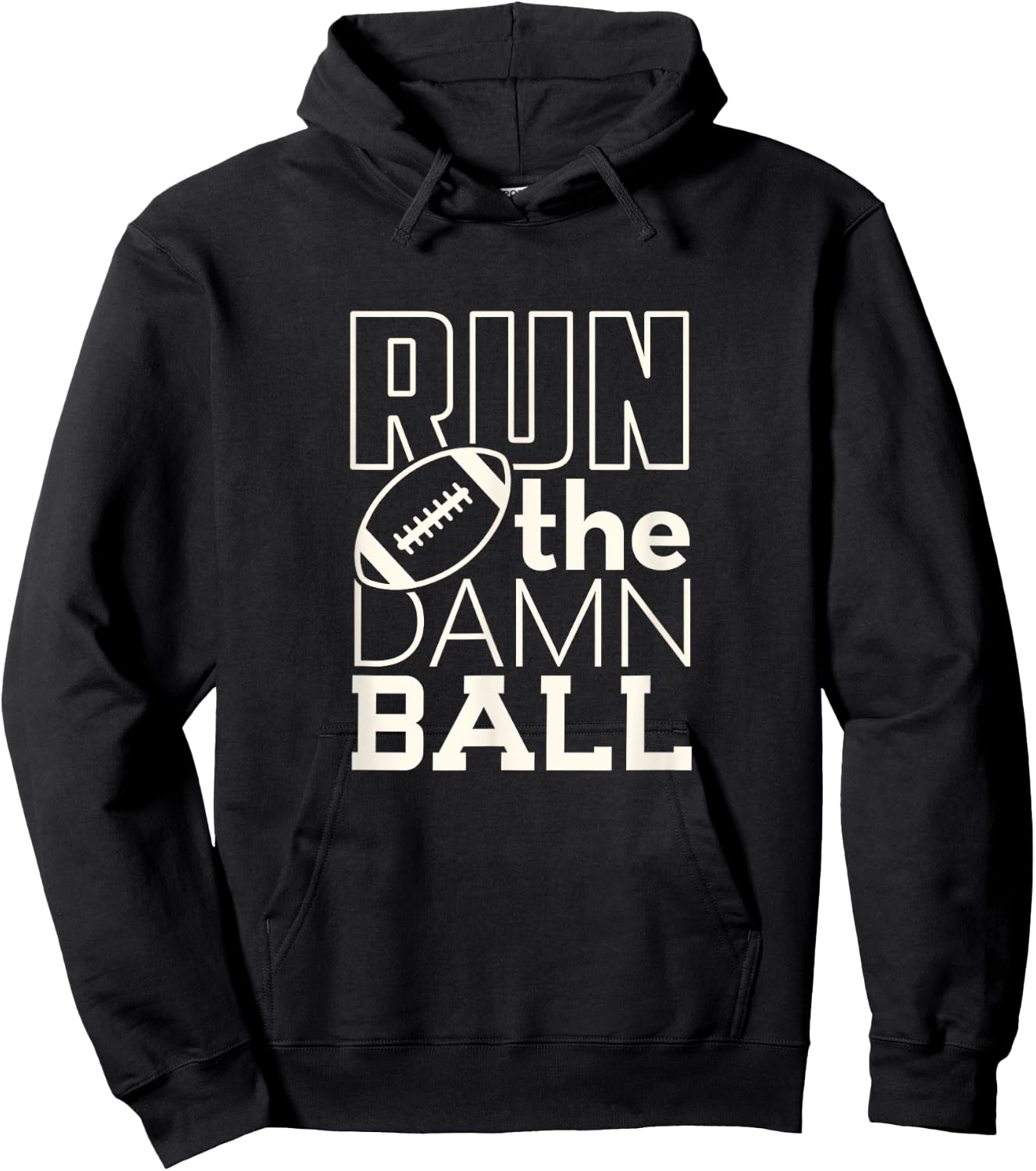 Football Season Run the Damn Ball for the Fan Hoodie - Hoodie | Black