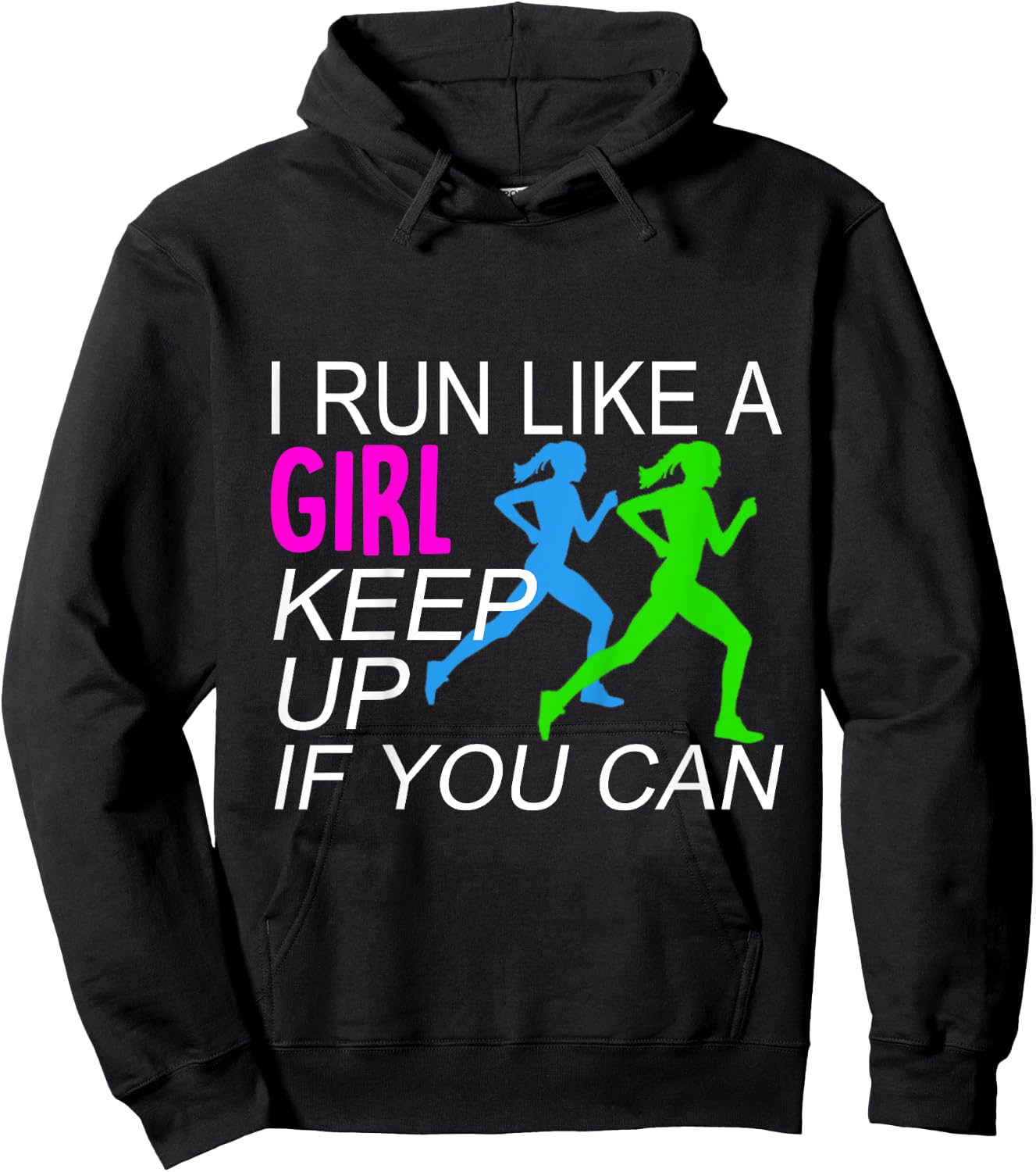 I Run Like A Girl Keep Up Runners Hoodie - Hoodie | Black