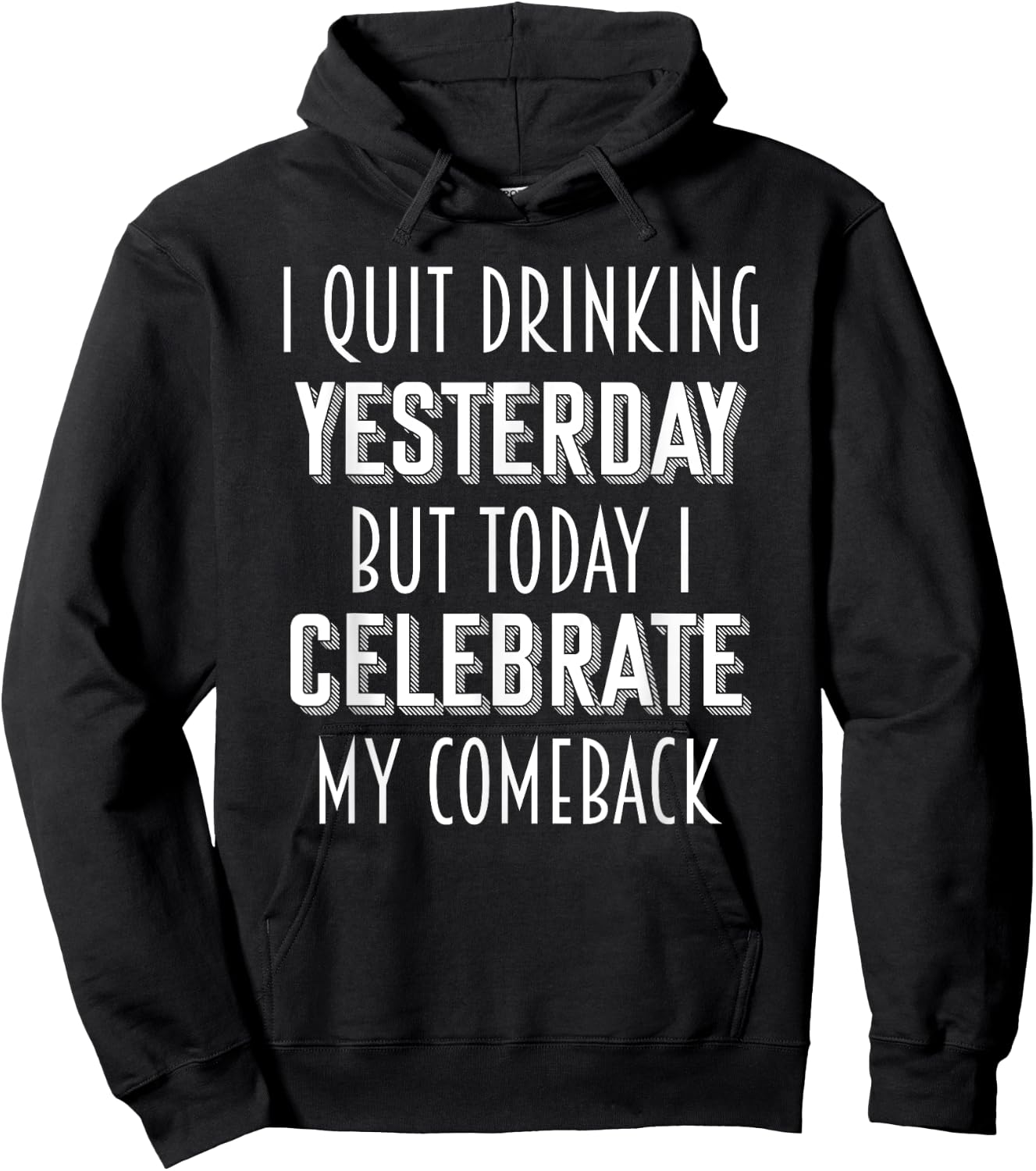 I Quit Drinking Yesterday Tonight I Celebrate My Comeback Hoodie - Hoodie | Black