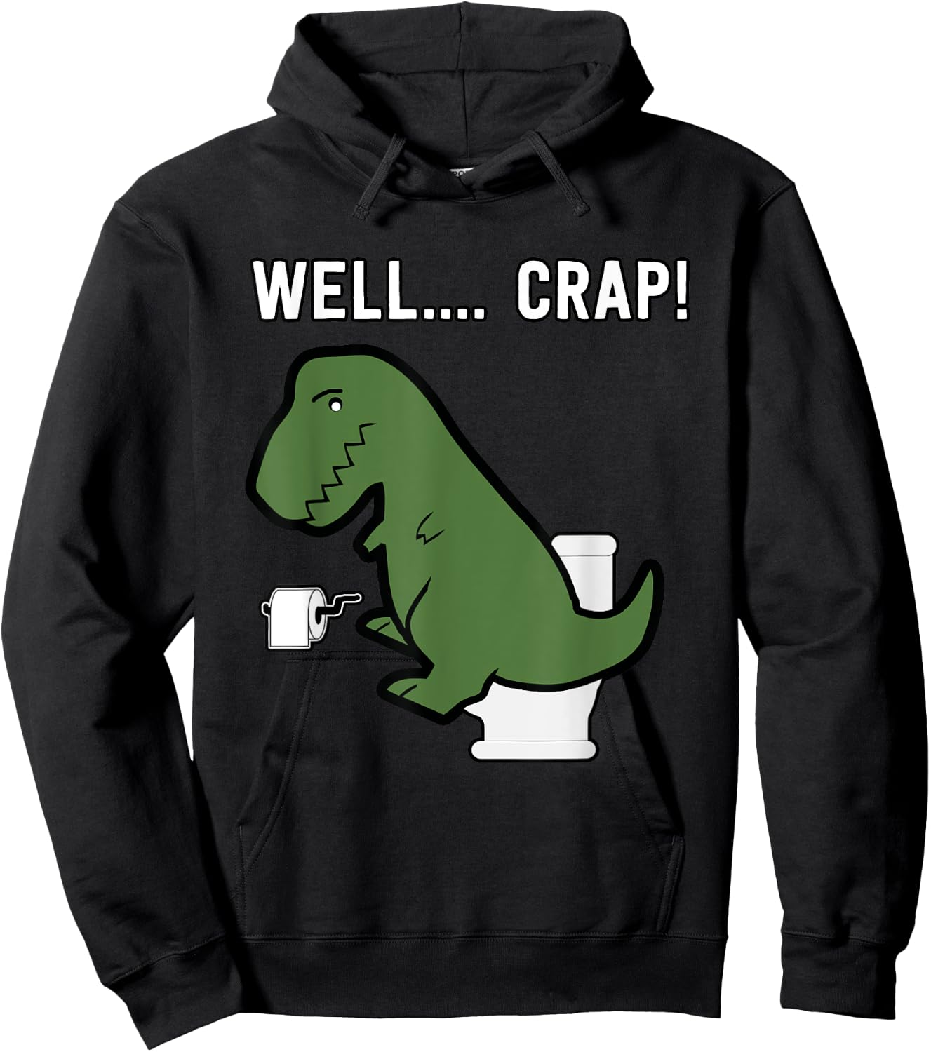 Well Crap Funny T-Rex I T Rex Problems I Funny Dinsosaur Hoodie - Hoodie | Black