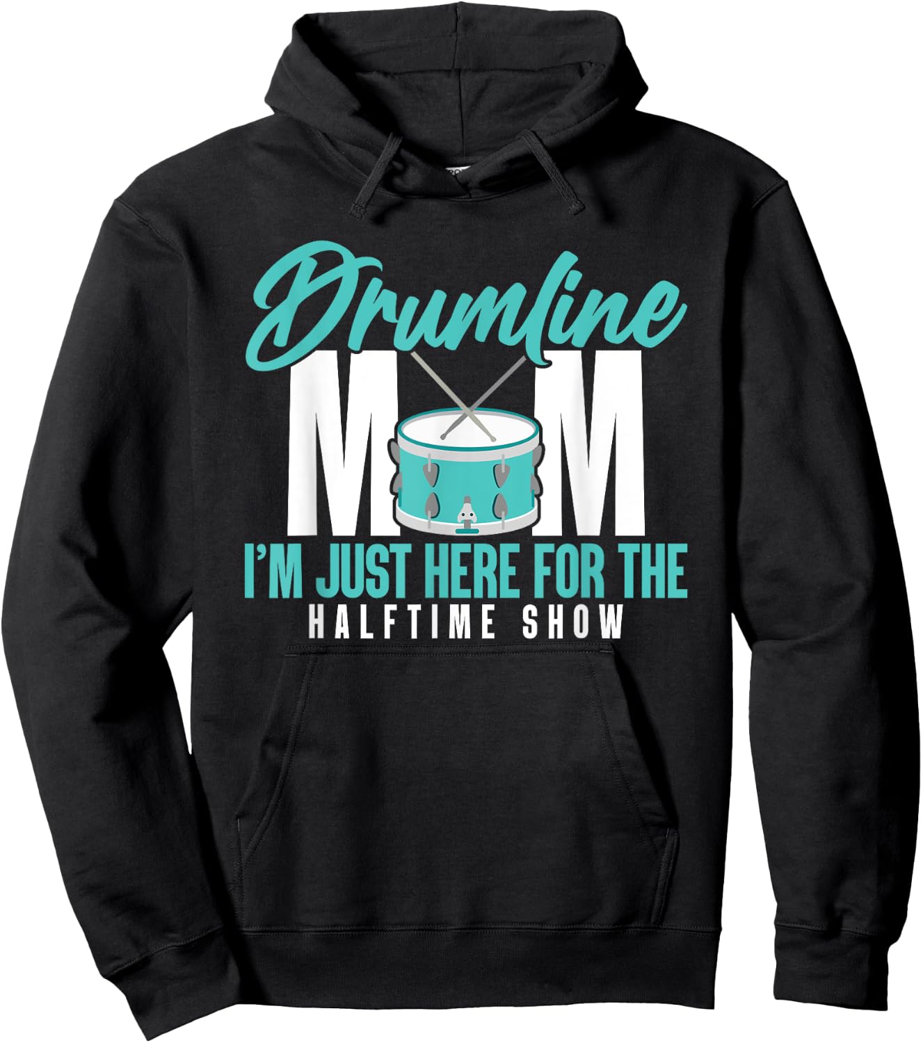 Drumline Mom I'm Just Here For The Halftime Show Hoodie - Hoodie | Black