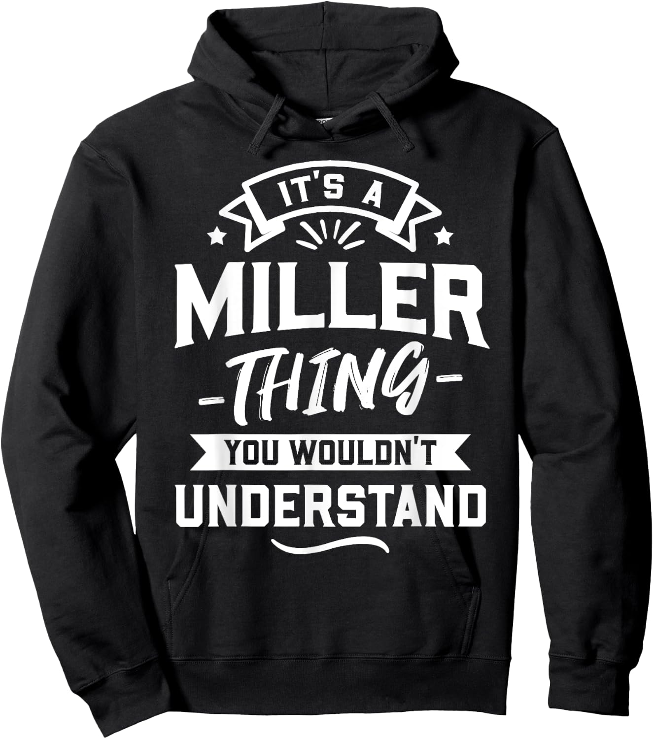 It's A Miller Thing You Wouldn't Understand - Surname Gift Hoodie - Hoodie | Black