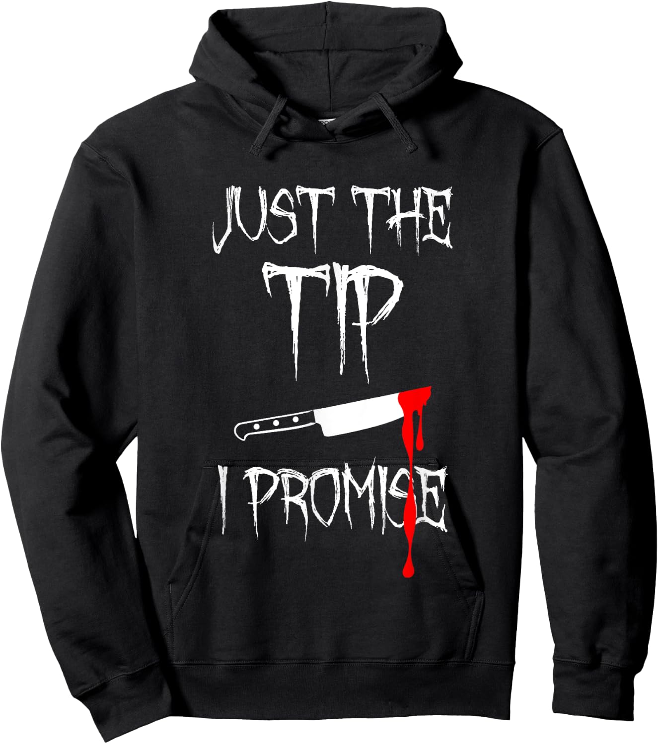 Just The Tip I Promise Funny Bloody Halloween Knife Hoodie - Hoodie | Black