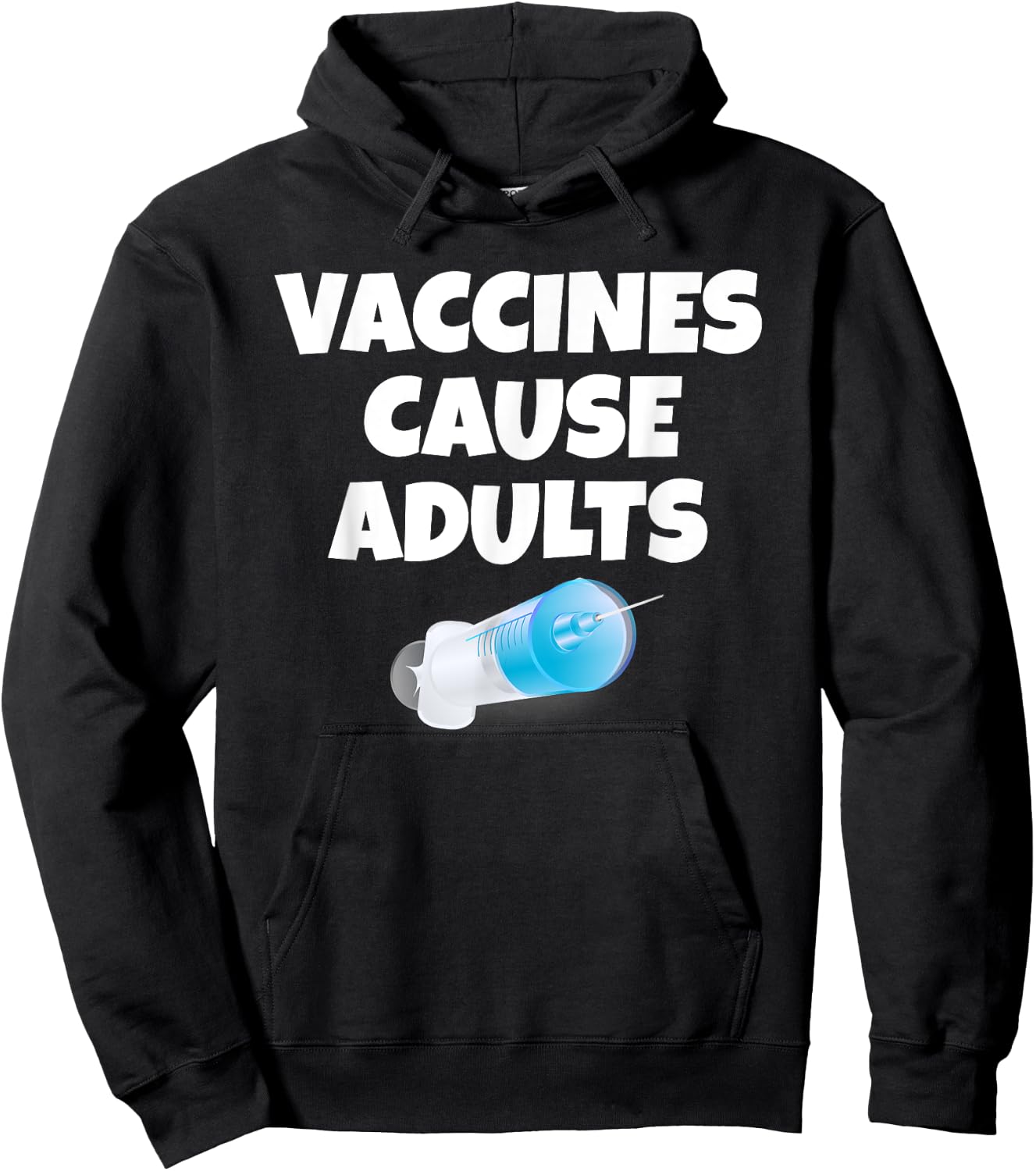 Vaccines Cause Adults | Sarcastic Pro Vaccination Hoodie - Hoodie | Black