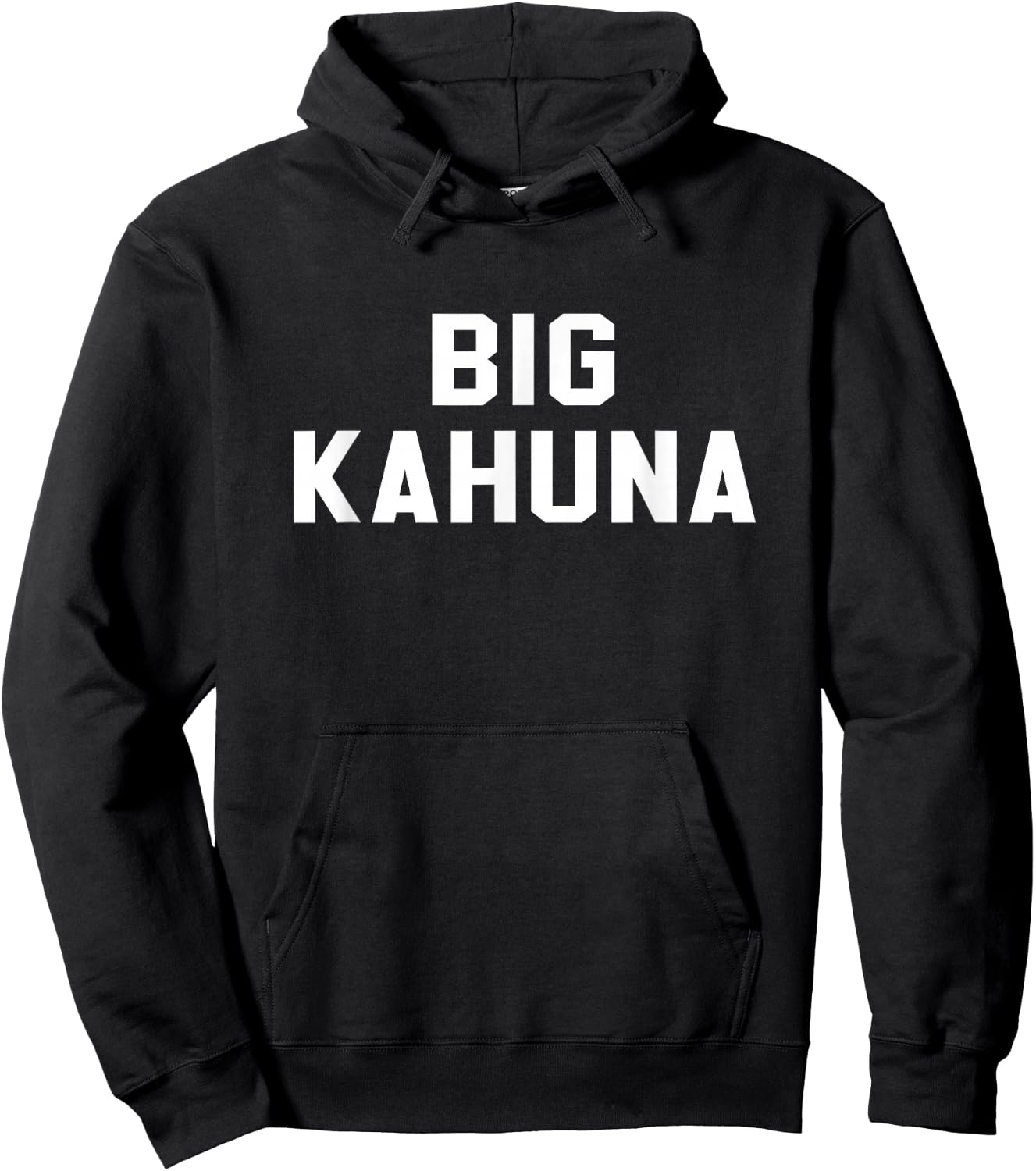 Big Kahuna Sarcastic Novelty Gift Funny T Shirt Hoodie - Hoodie | Black