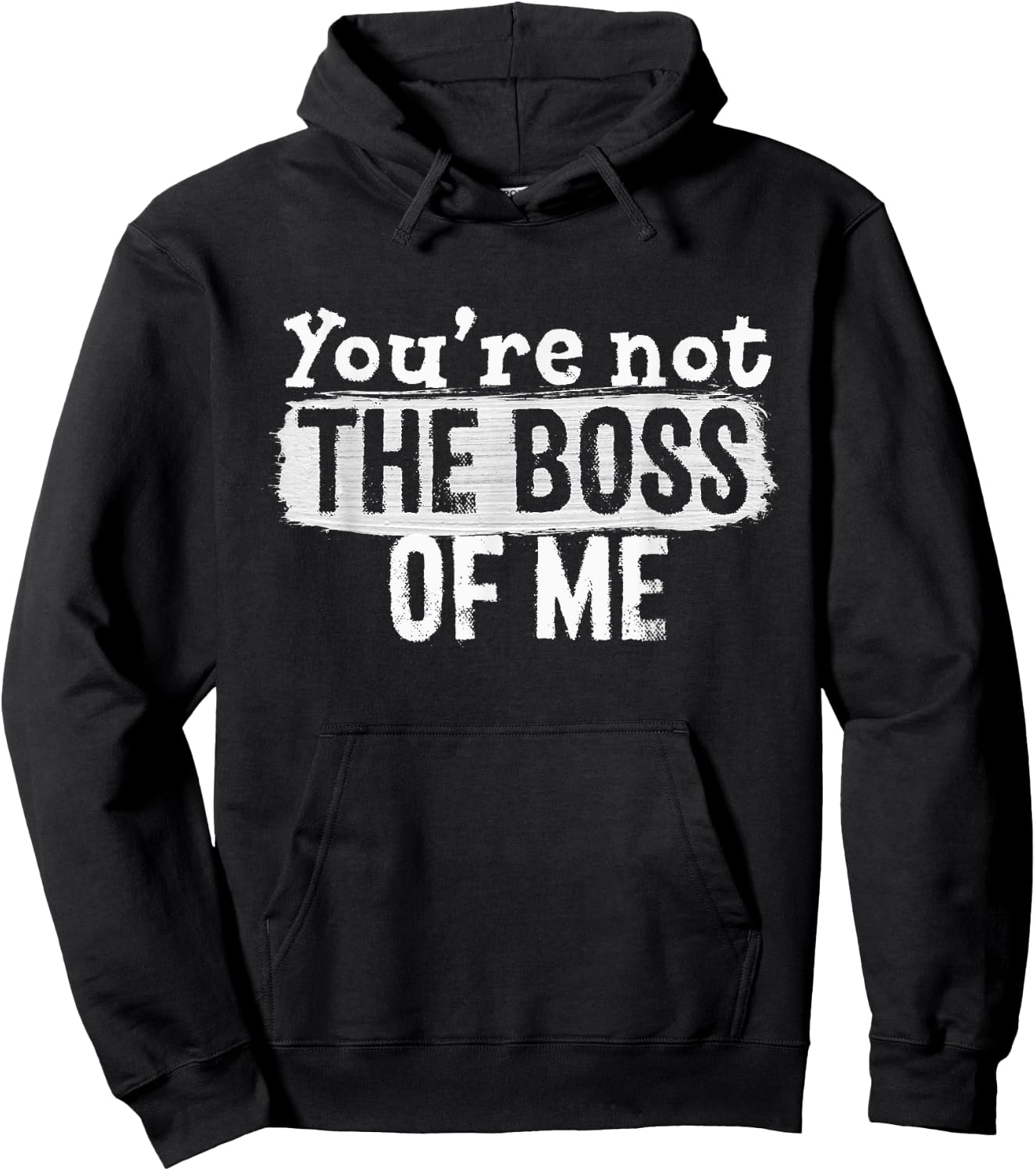 You're Not The Boss Of Me - Funny Immature Complaint Hoodie - Hoodie | Black