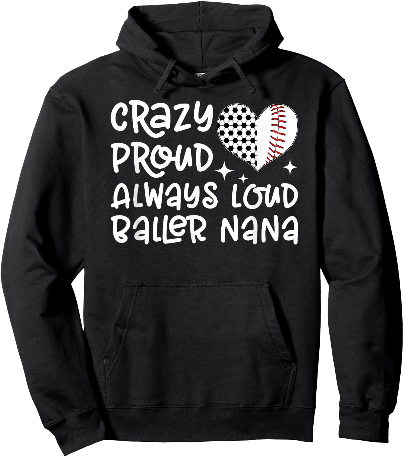 Crazy Proud Always Loud Baller Nana Baseball Soccer Nana Hoodie - Hoodie | Black